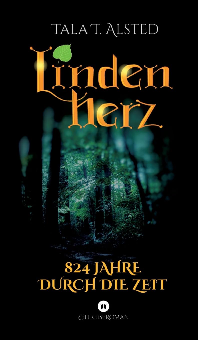 Lindenherz - 824 Jahre durch die Zeit: Eine romantische Zeitreise zwischen Mittelalter und Gegenwart Historical Fiction