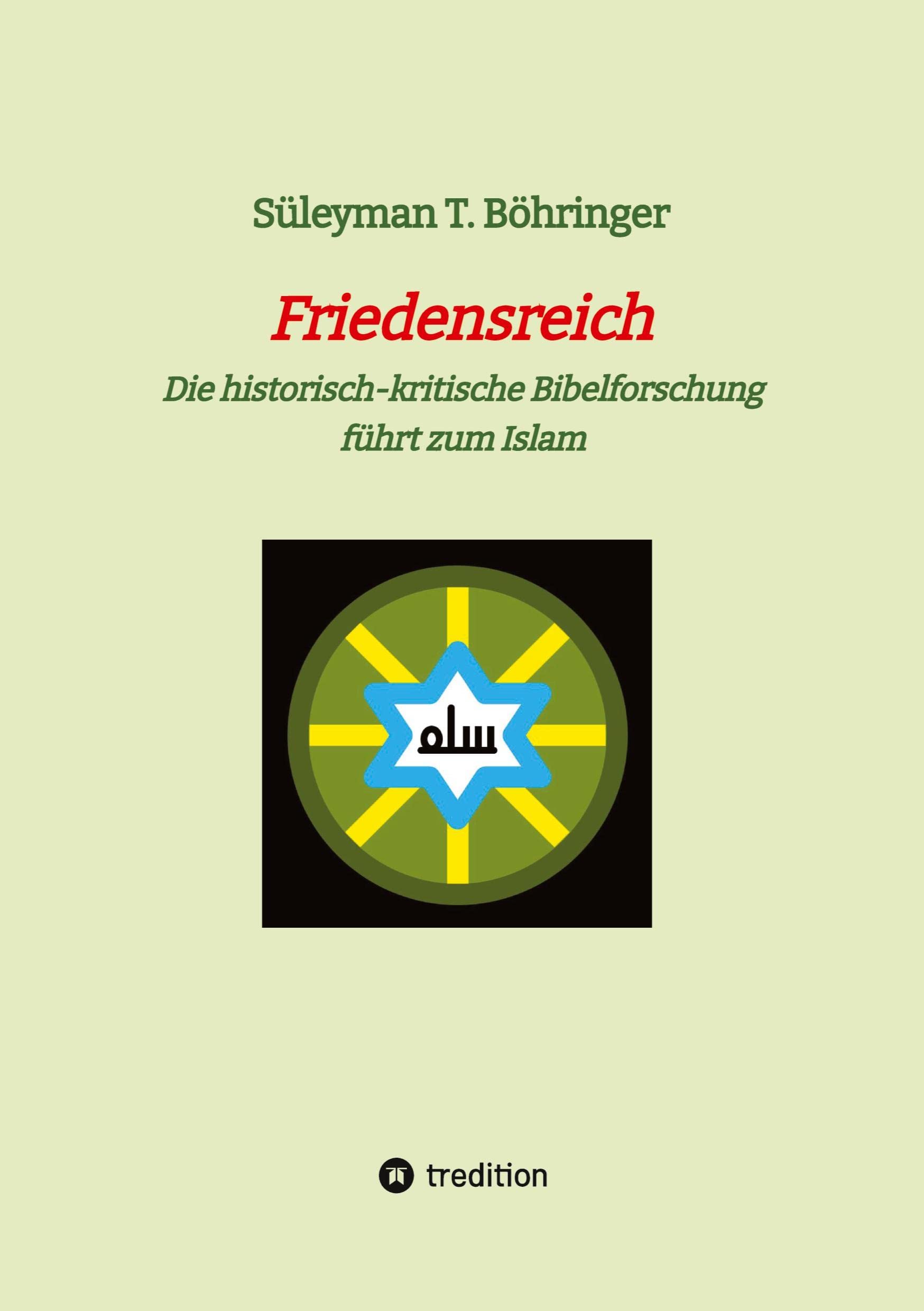 Friedensreich: Die historisch-kritische Bibelforschung führt zum Islam Politics & History