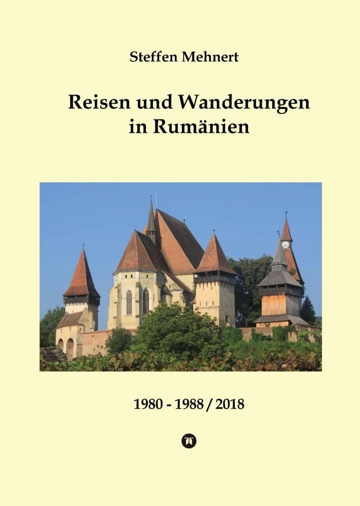 Reisen und Wanderungen in Rumänien: 1980 - 1988 / 2018 Travel
