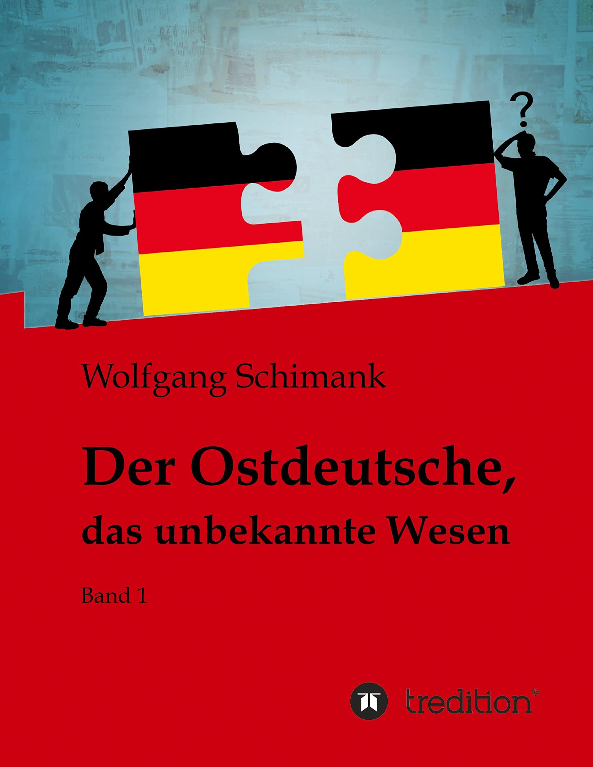 Der Ostdeutsche, das unbekannte Wesen: Band 1 Media & Communication