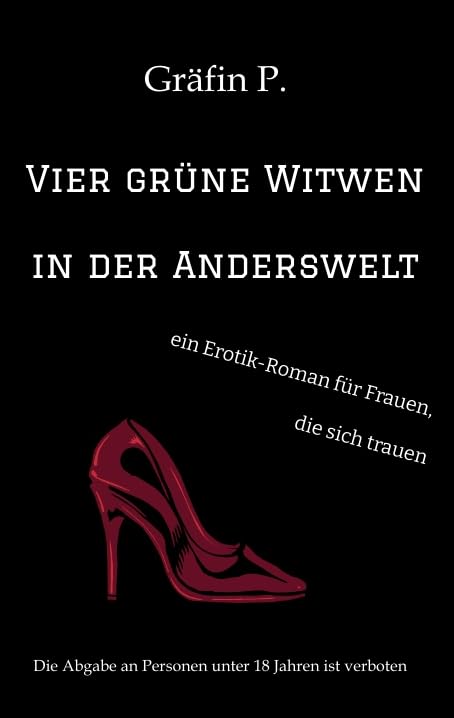 Vier grüne Witwen in der Anderswelt: ein Erotik-Roman für Frauen, die sich trauen, vielfältiger Sex in einer Fantasiewelt mit Frauen im Mittelpunkt Contemporary literature Books