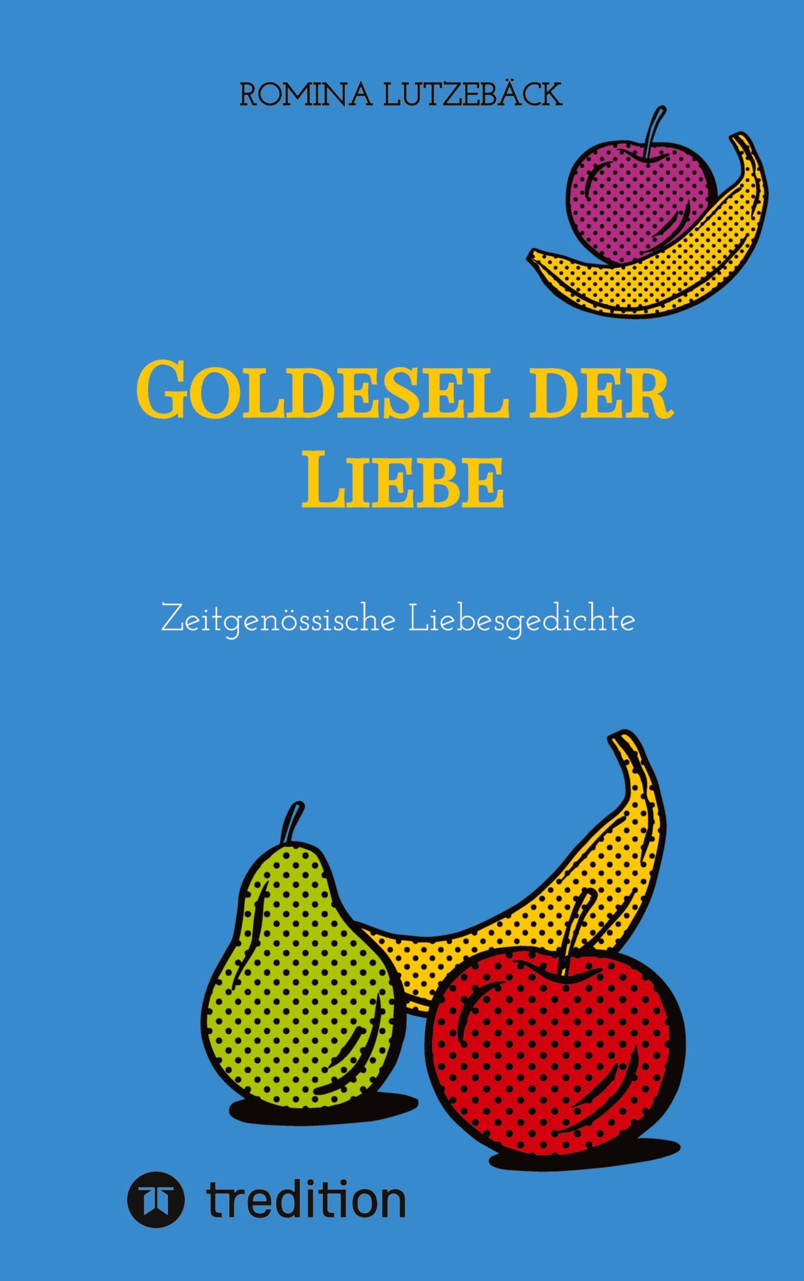 Goldesel der Liebe: Zeitgenössische Liebesgedichte Contemporary literature