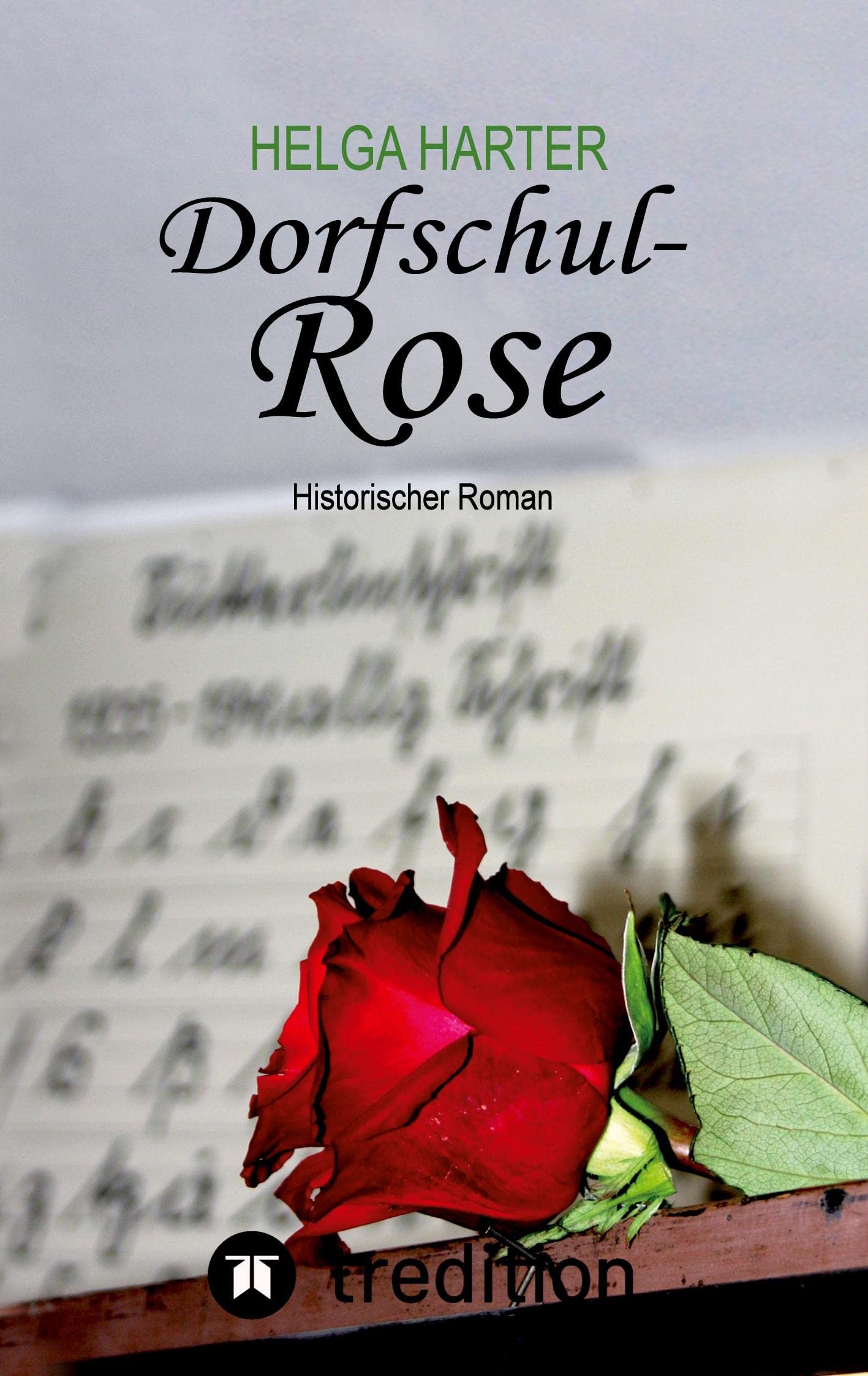 Dorfschul Rose - Eine erstaunlich glückliche Geschichte mitten in Krieg und Vertreibung Historical Fiction