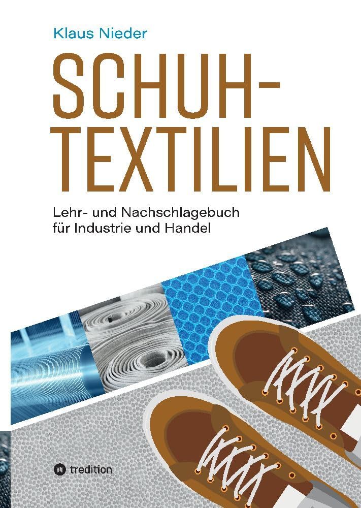 Schuhtextilien: Lehr- und Nachschlagebuch für Industrie und Handel Business, Finance & Career