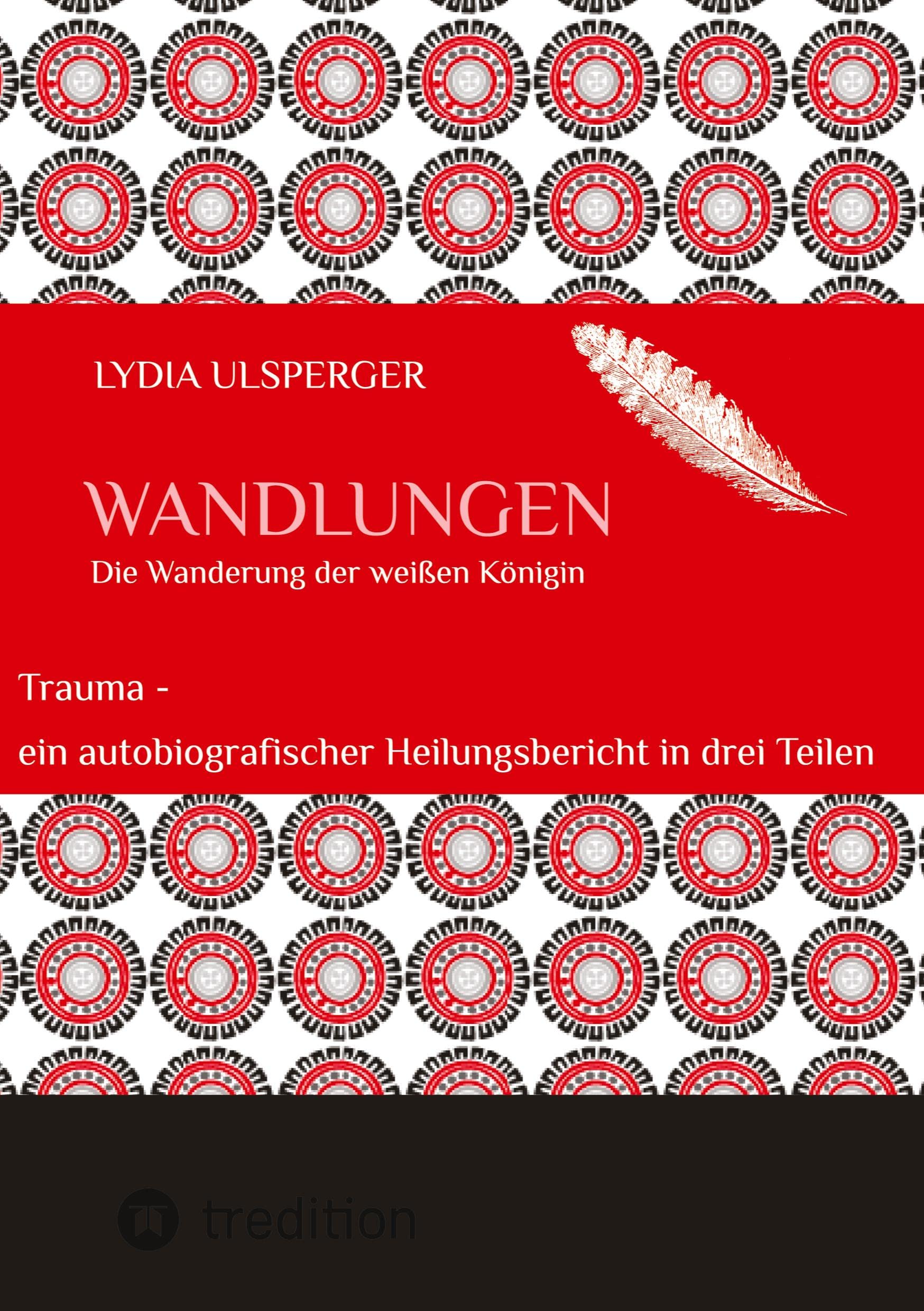 Wandlungen: Trauma - ein autobiografischer Heilungsbericht in drei Teilen, Teil drei - die Wanderung der weißen Königin Social Sciences