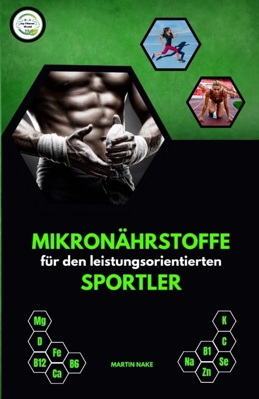 Mikronährstoffe für den leistungsorientierten Sportler: Inklusive Experteninterview mit Dr. Berit Hippe Parents & Children