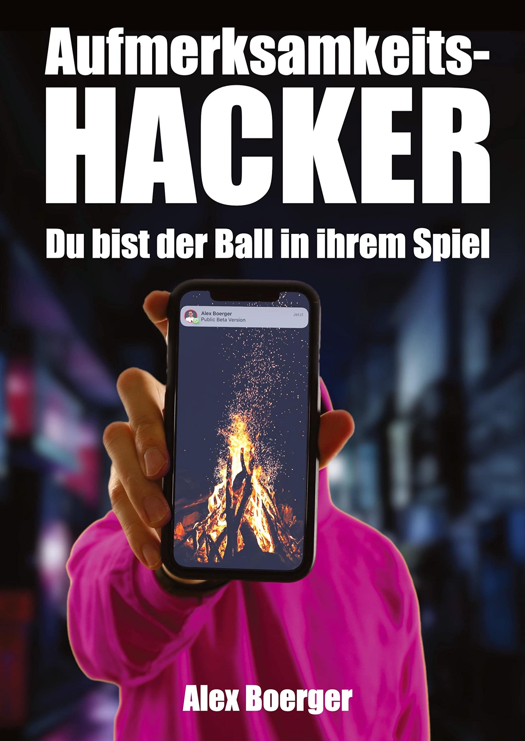 Aufmerksamkeitshacker: Du bist der Ball in ihrem Spiel Business, Finance & Career