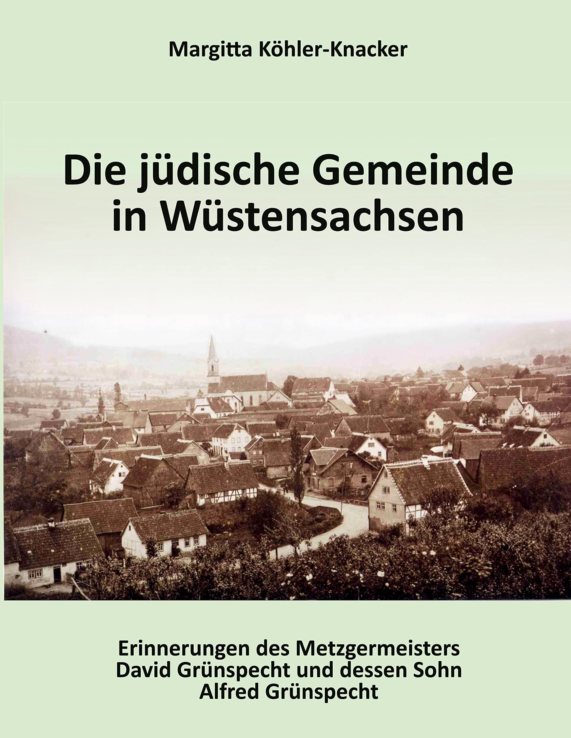 Die jüdische Gemeinde Wüstensachsen: Memoiren von David und Alfred Gruenspecht in Auszügen Social Sciences