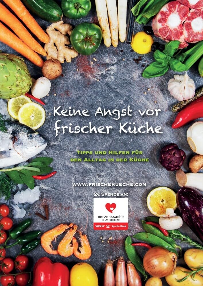 Keine Angst vor frischer Küche: Ein alltäglicher Tippgeber für erfahrene und neue Freunde der frischen Küche Kochen ohne Vorkenntnisse alles gut beschrieben Leisure, Home & Garden