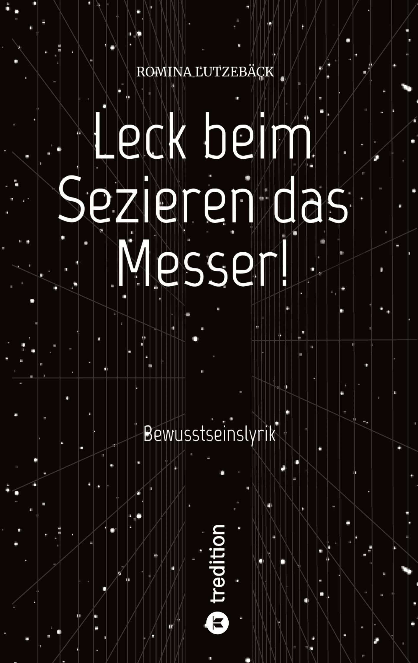 Leck beim Sezieren das Messer!: Bewusstseinslyrik Contemporary literature