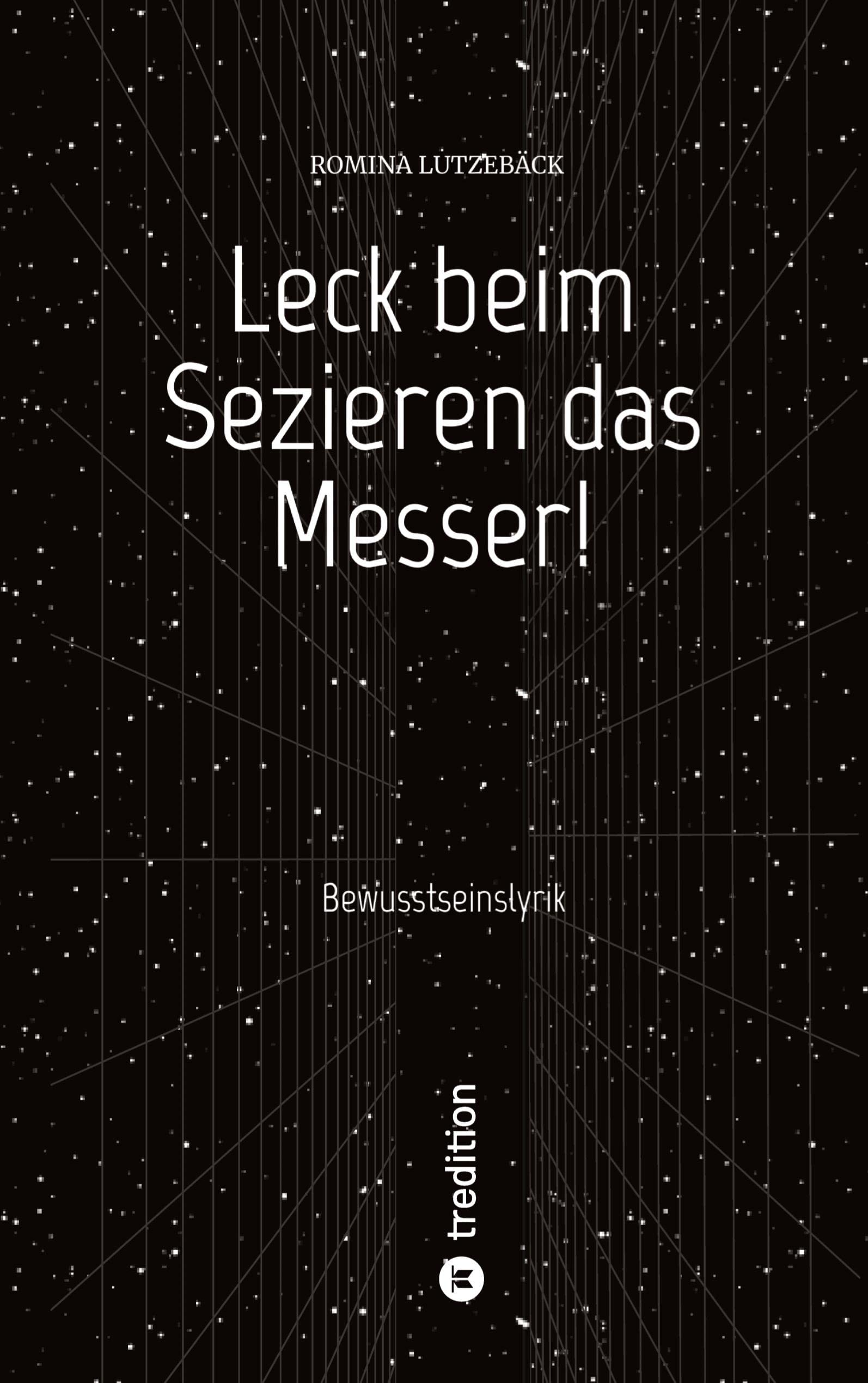 Leck beim Sezieren das Messer!: Bewusstseinslyrik Contemporary literature