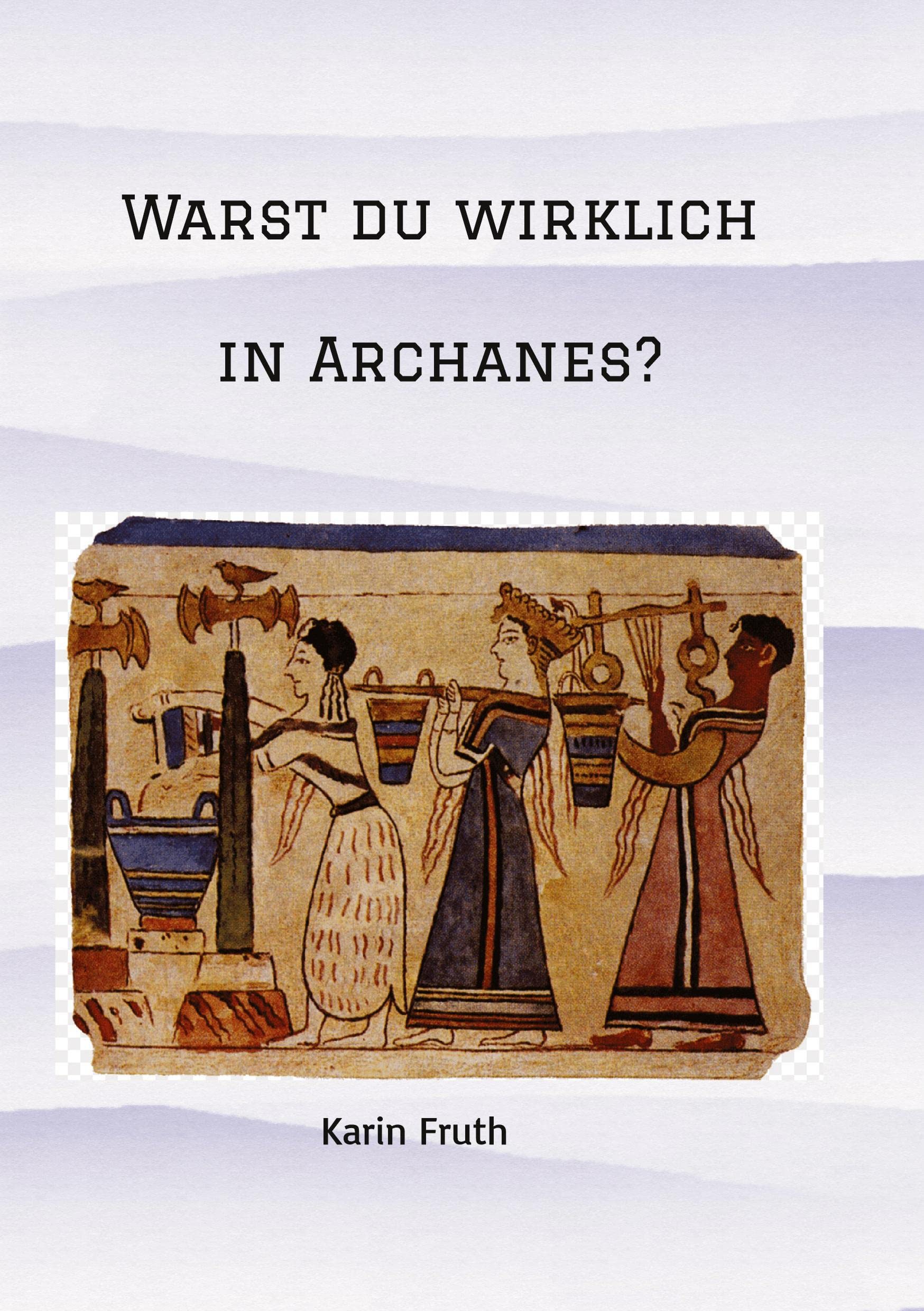 Warst du wirklich in Archanes?: Zwei junge Archäologen erleben Kreta Personalities