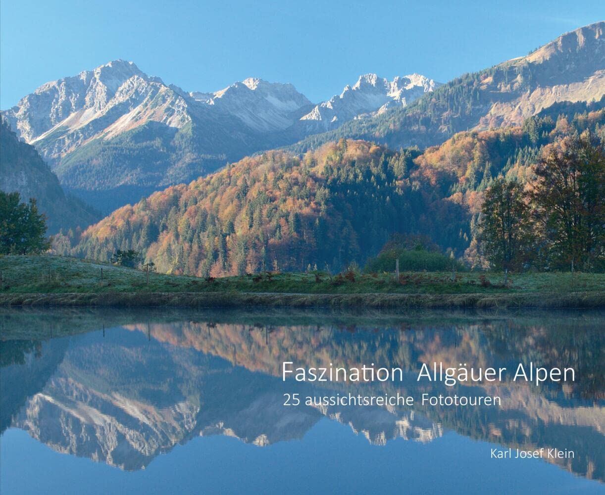 Faszination Allgäuer Alpen: 25 aussichtsreiche Fototouren Leisure, Home & Garden