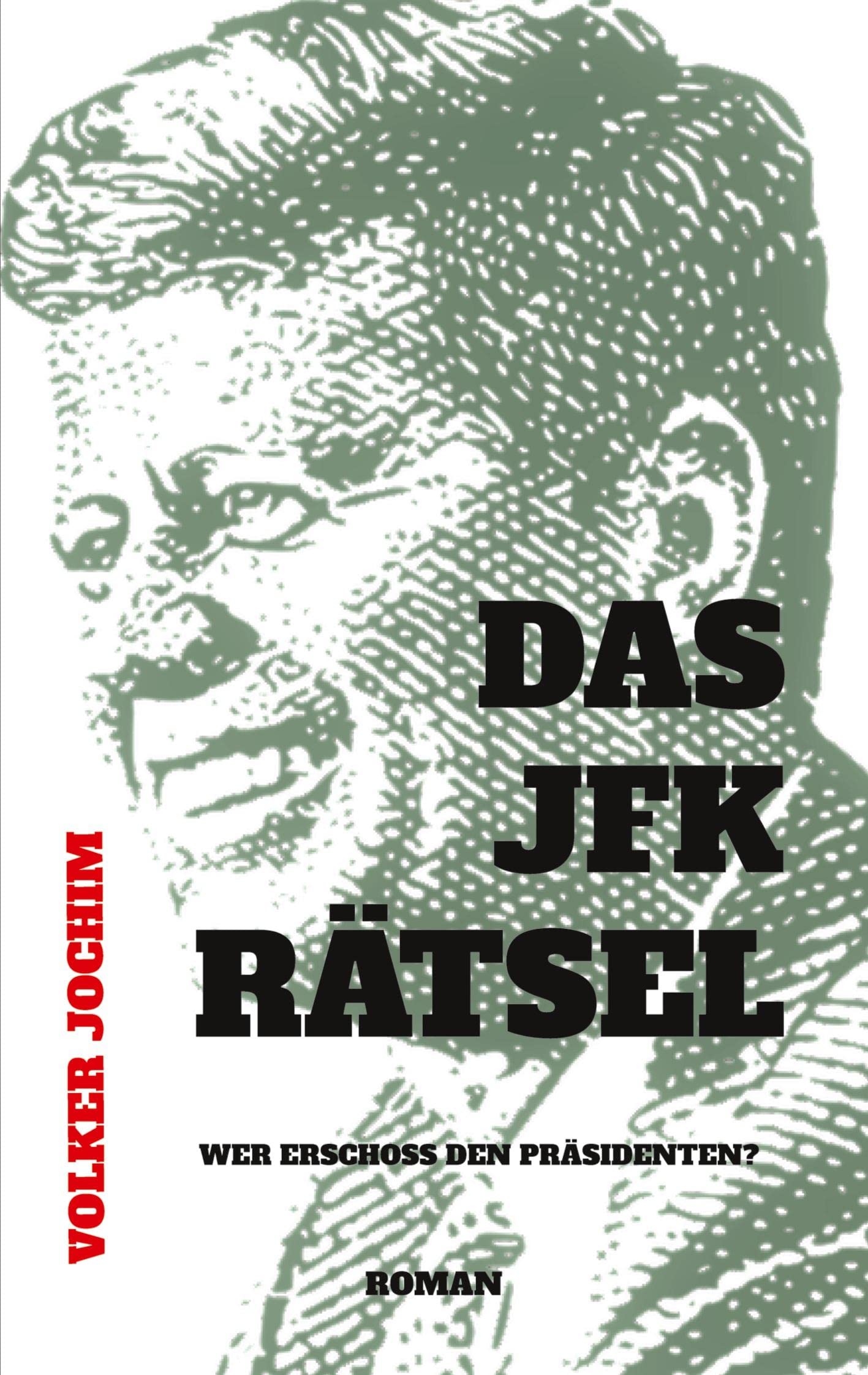 Das JFK Rätsel: Wer erschossden Präsidenten? Contemporary literature
