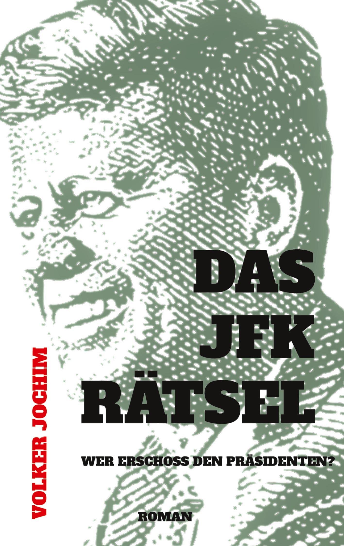 Das JFK Rätsel: Wer erschoss den Präsidenten? Contemporary literature
