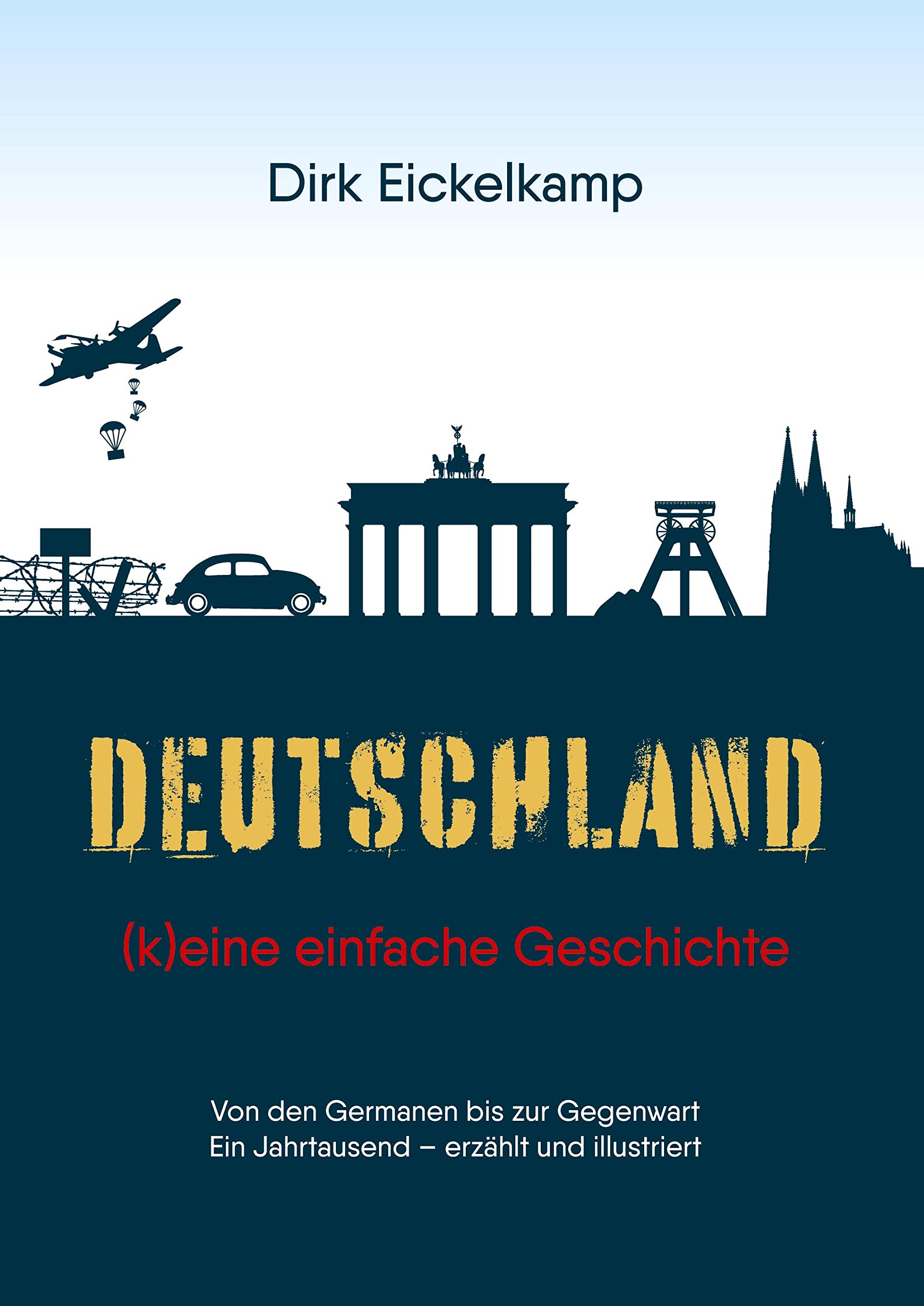 Deutschland – (k)eine einfache Geschichte: Von den Germanen bis zur Gegenwart / Ein Jahrtausend – erzählt und illustriert für junge Menschen Social Sciences
