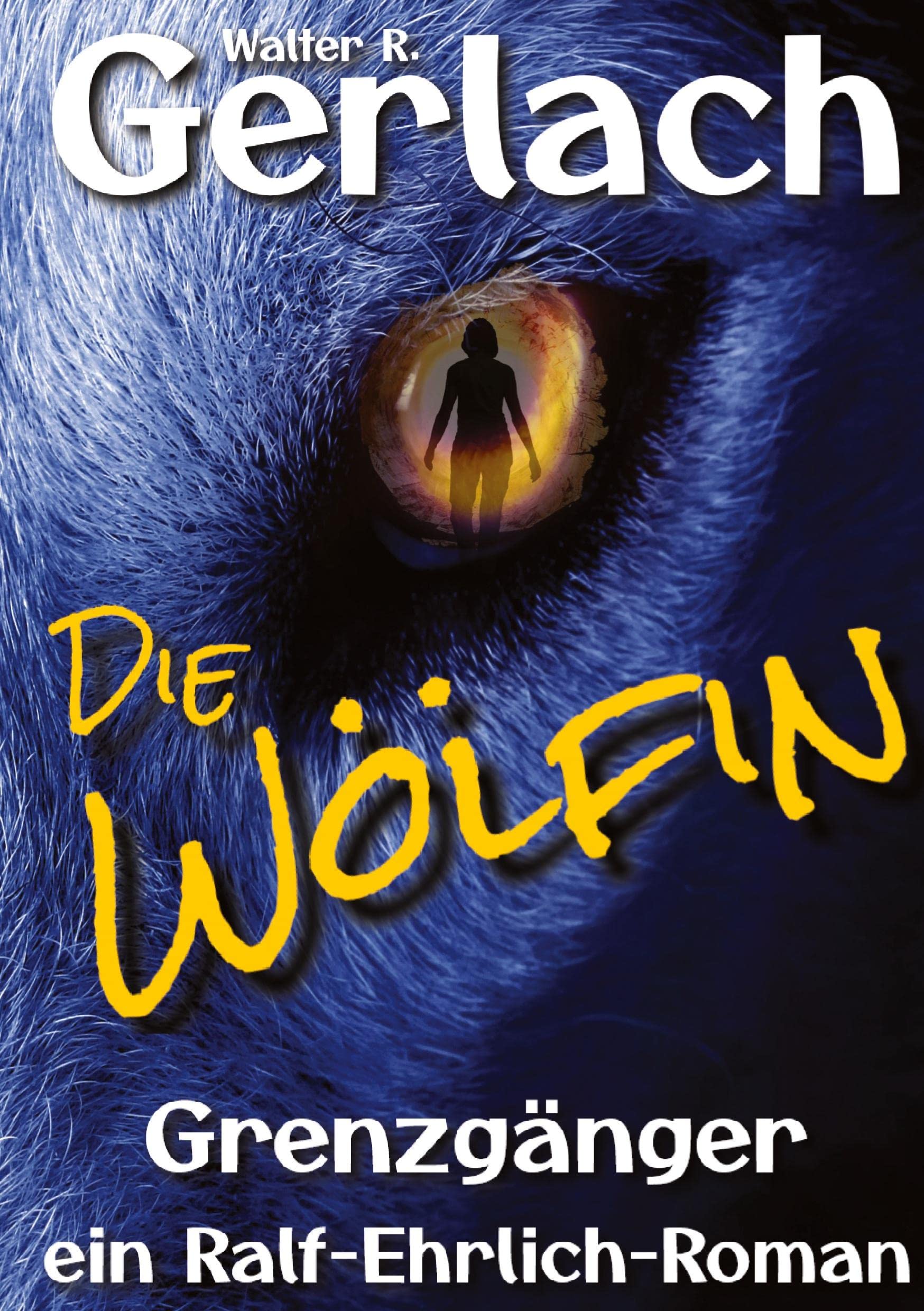 Grenzgänger: die Wölfin: ein Ralf-Ehrlich-Roman Historical Fiction