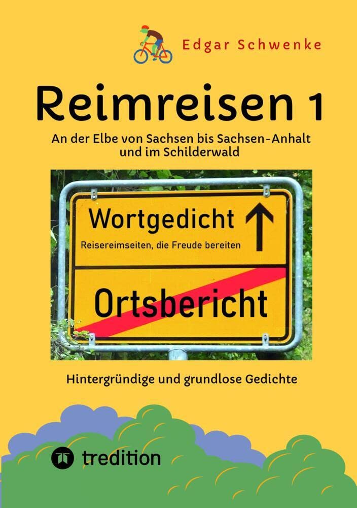 Reimreisen 1 - Von Ortsnamen und Ortsansichten zu hintergründigen und grundlosen Gedichten mit Sprachwitz: An der Elbe von Sachsen bis Sachsen-Anhalt ... Hintergründige und grundlose Gedichte) Contemporary literature Books