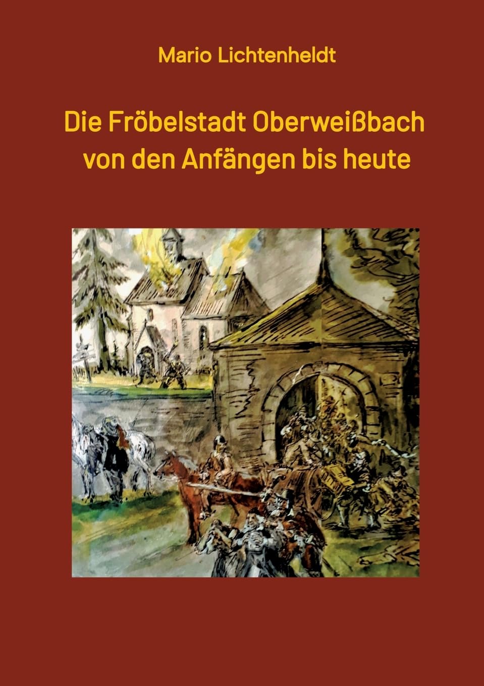 Die Fröbelstadt Oberweißbach von den Anfängen bis heute: Eine Chronik Politics & History