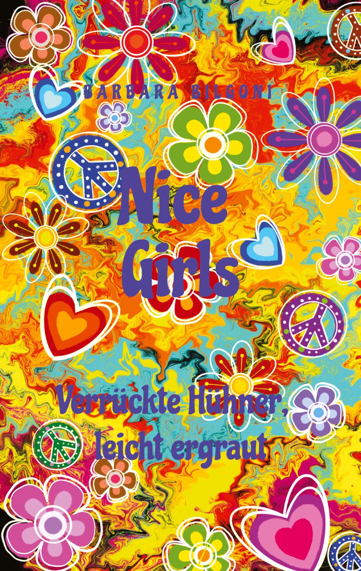 Nice Girls Verrückte Hühner, leicht ergraut: Die beste WG ever (Nice Girls Die Hippies von früher im 21. Jahrhundert) Contemporary literature Books