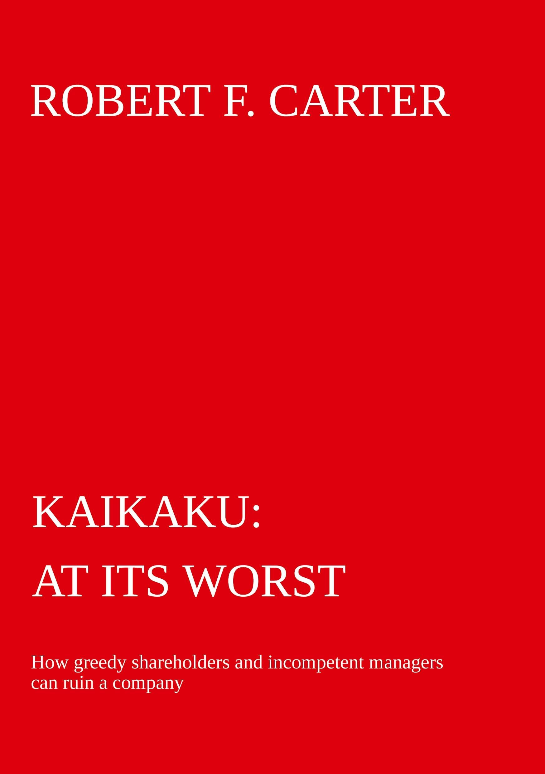 Kaikaku - at its worst: How greedy shareholders and incompetent managers can ruin a company Business, Finance & Career