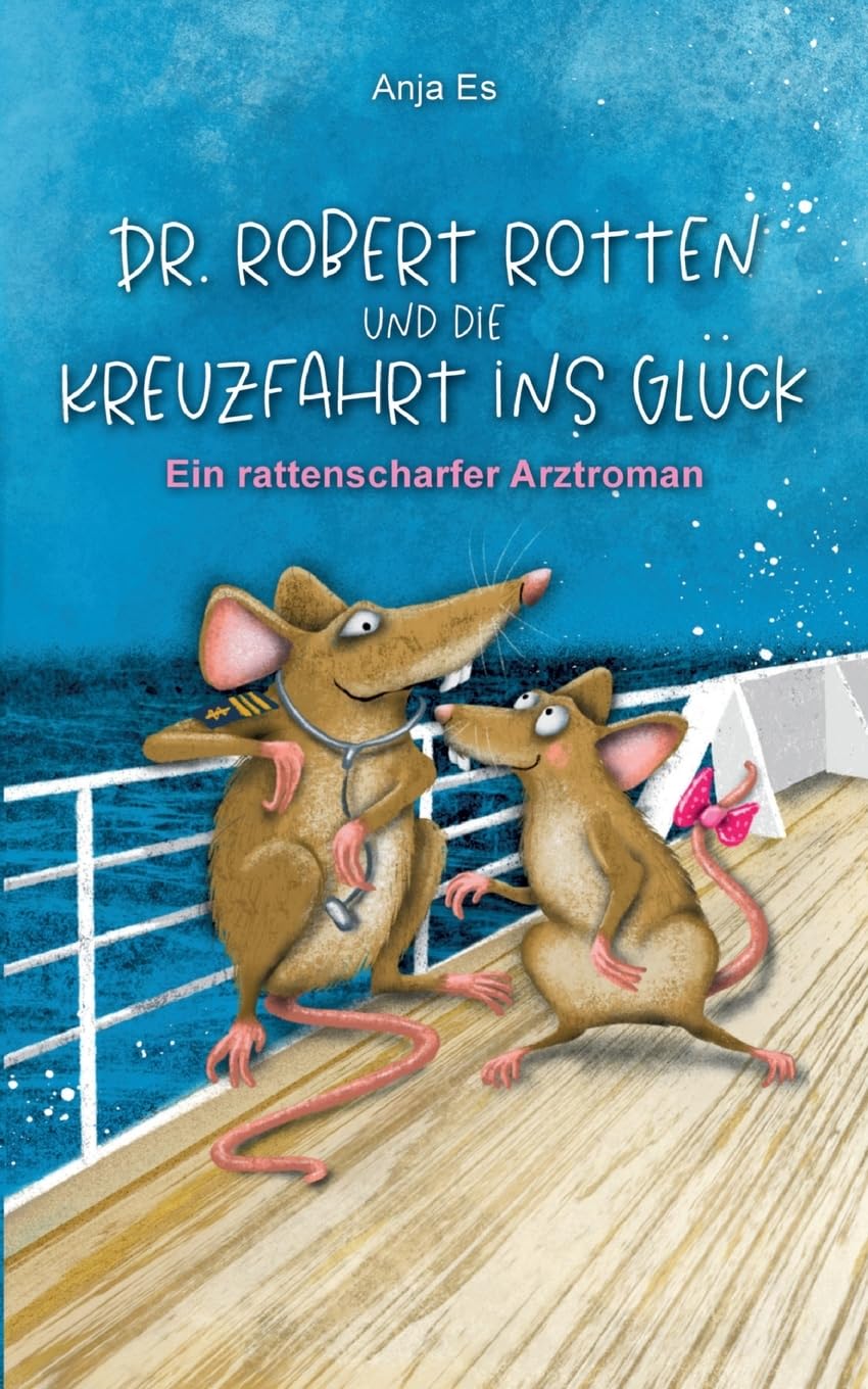 Dr. Robert Rotten und die Kreuzfahrt ins Glück: Ein rattenscharfer Arztroman Contemporary literature