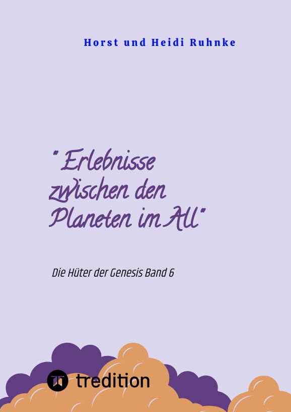 " Erlebnisse zwischen den Planeten im All": Die Hüter der Genesis Band 6 Contemporary literature