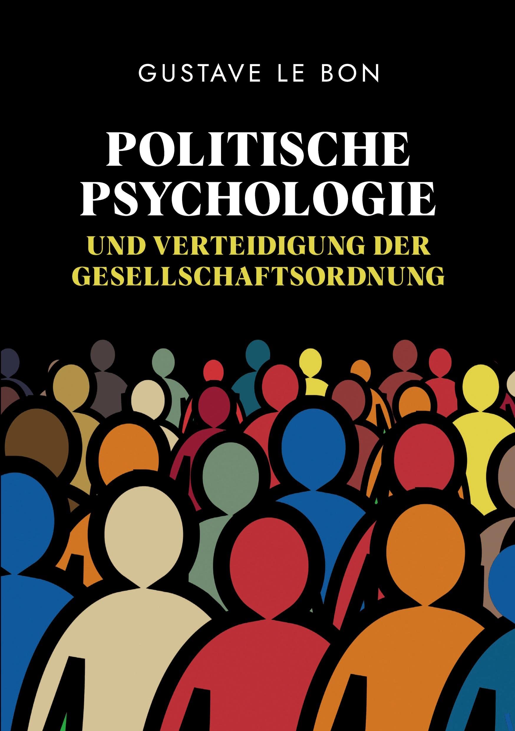 Politische Psychologie und Verteidigung der Gesellschaftsordnung: Eine zeitlose engagierte Analyse der Torheit der Regierenden Law