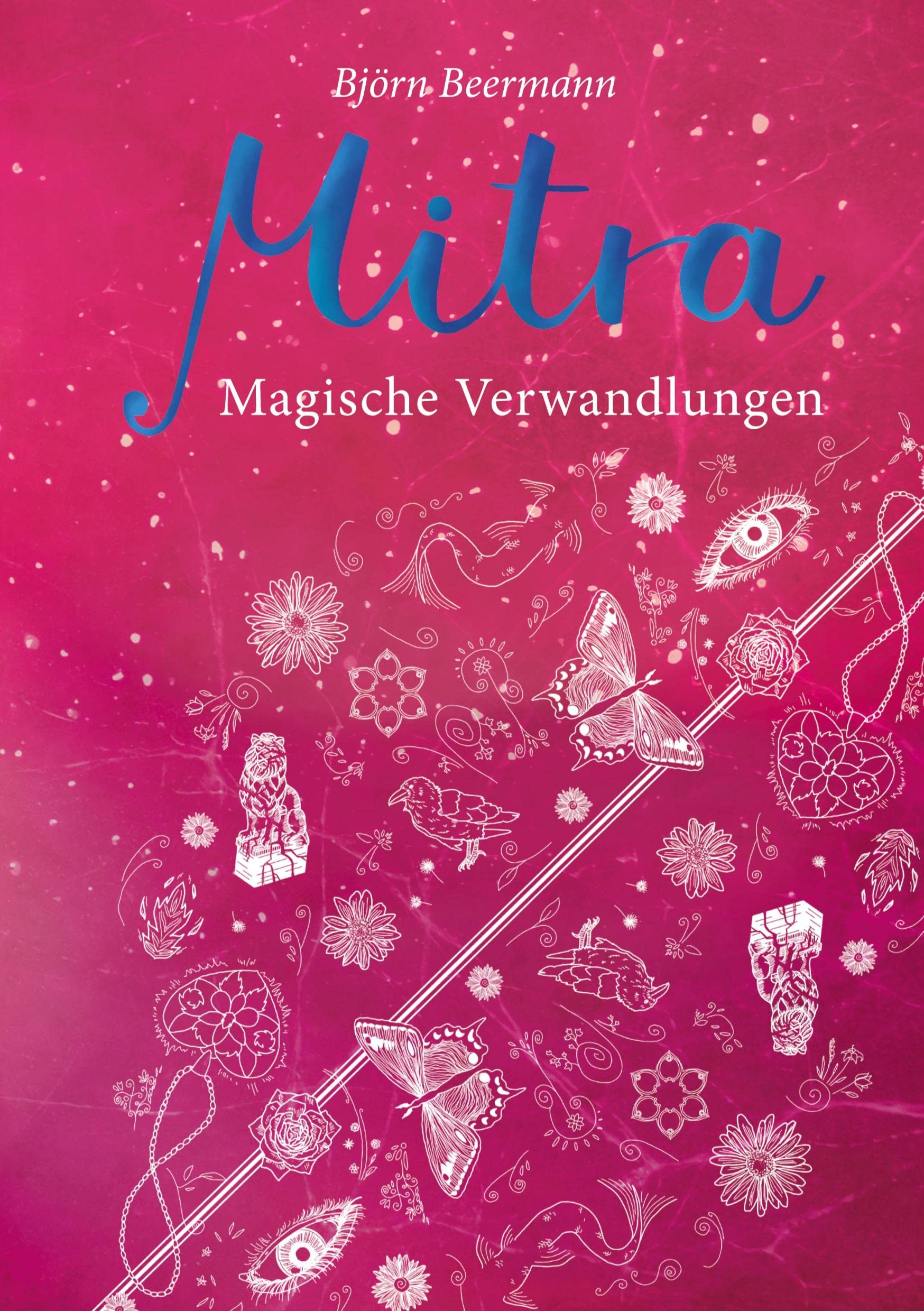 Mitra: Magische Verwandlungen - Der zweite Teil der Urban Fantasy-Trilogie um Mitra und ihren Kampf gegen das ursprüngliche Feuervolk Contemporary literature