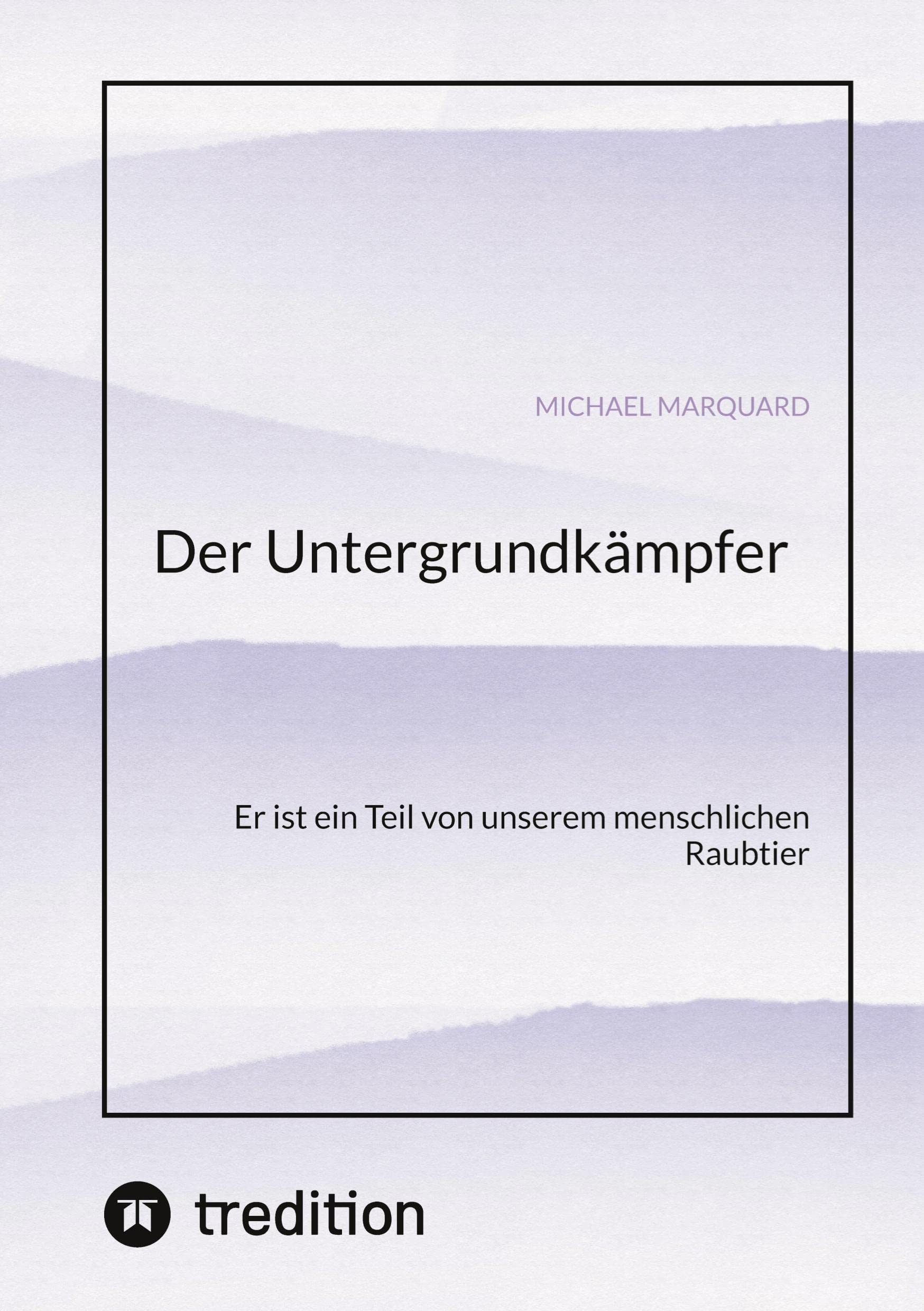 Der Untergrundkämpfer! Was zeichnet uns aus, wie ticken wir und warum? Business, Finance & Career