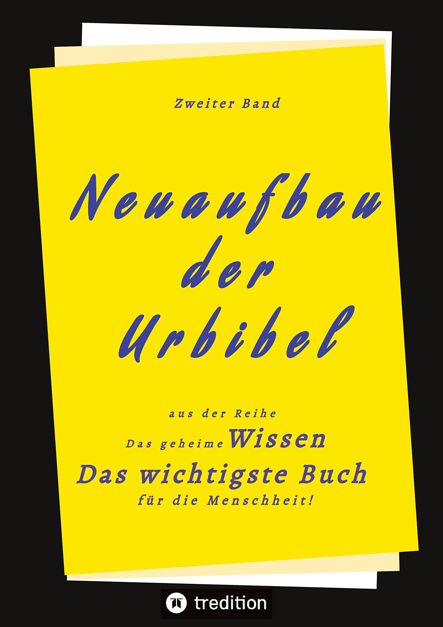 2. Band von Neuaufbau der Urbibel: Das geheime Wissen - Das wichtigste Buch für die Menschheit! Social Sciences