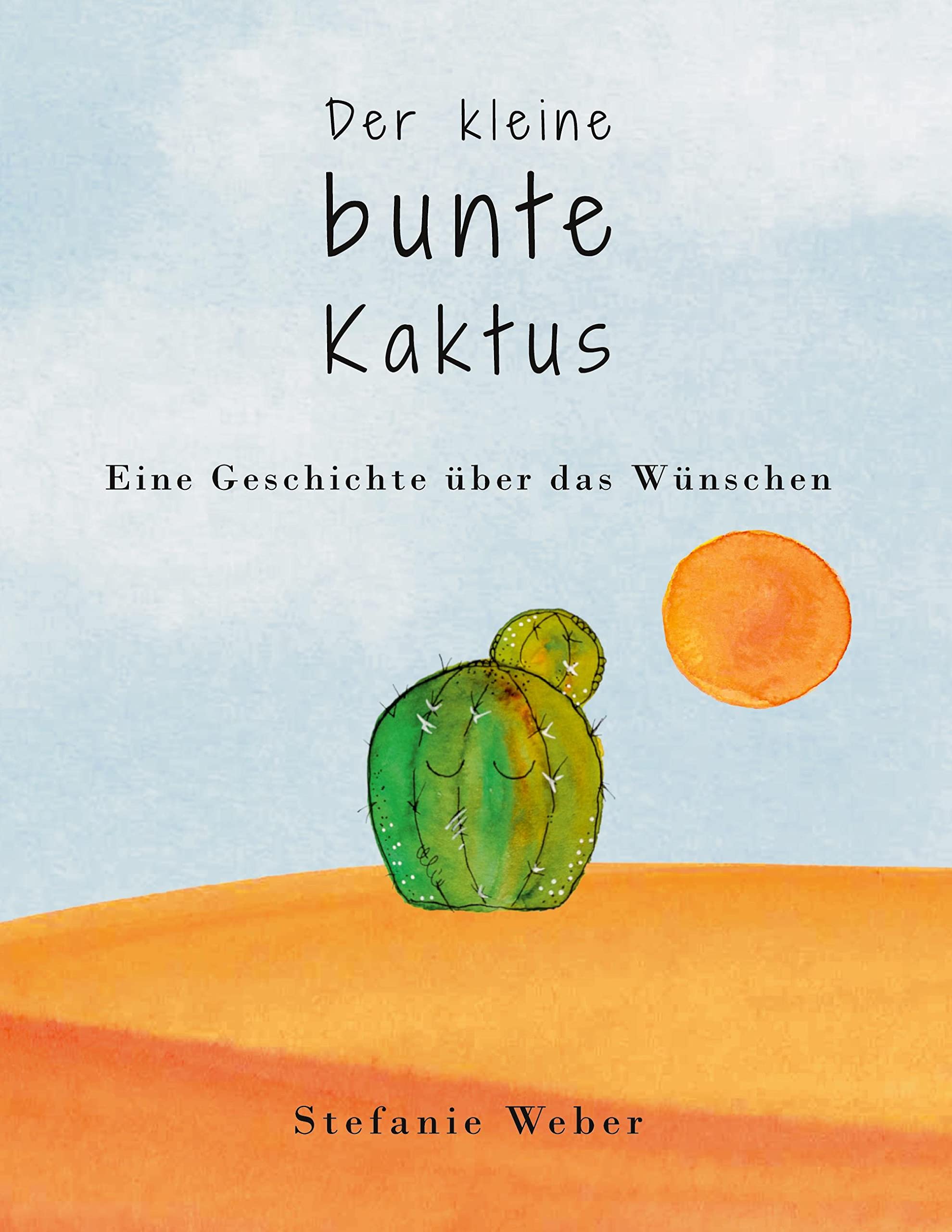 Der kleine bunte Kaktus: Eine Geschichte über das Wünschen Contemporary literature
