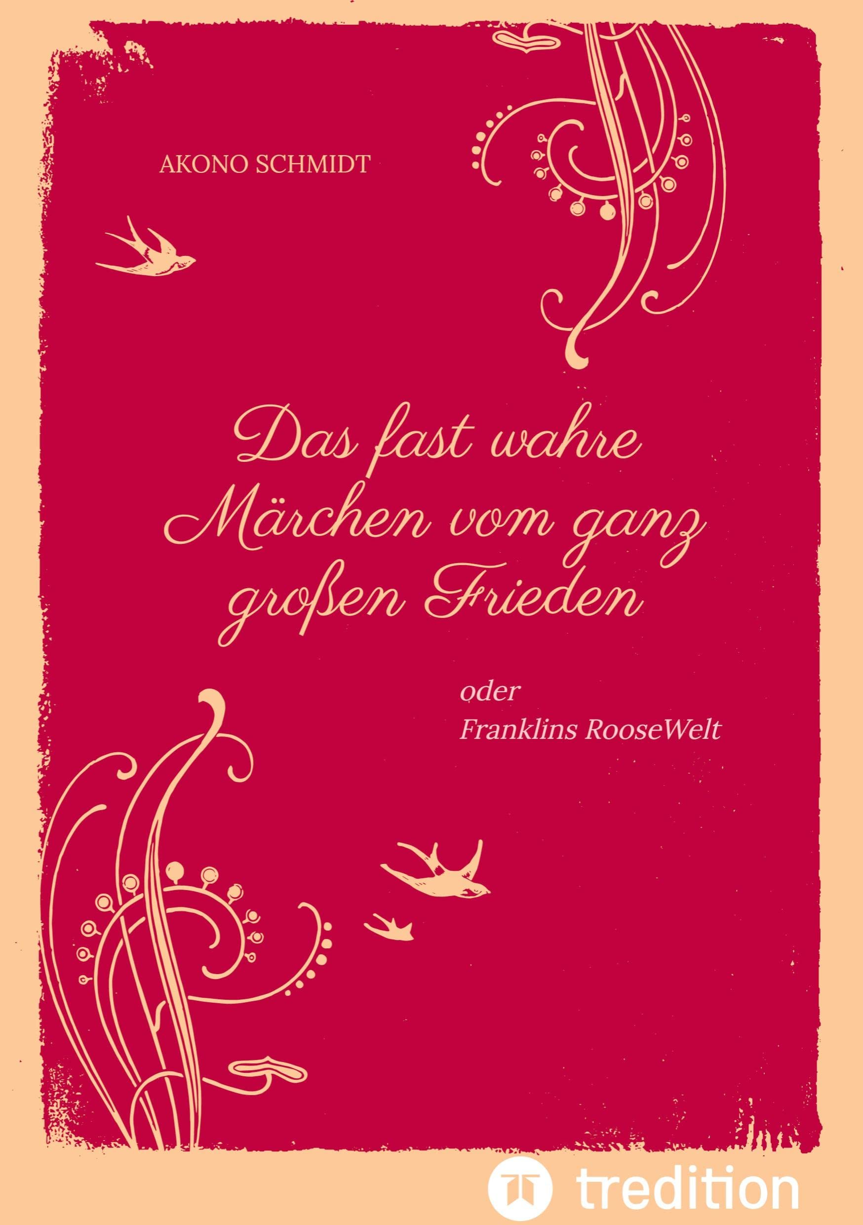 Ein fast wahres Märchen vom ganz großen Frieden, Historie, Weltpolitik, USA, Präsident, Franklin D. Roosevelt, FDR, 1933 - 1960, Emanzipation, Eleanor ... RooseWelt, Deutschland, Konrad Adenauer Contemporary literature Books