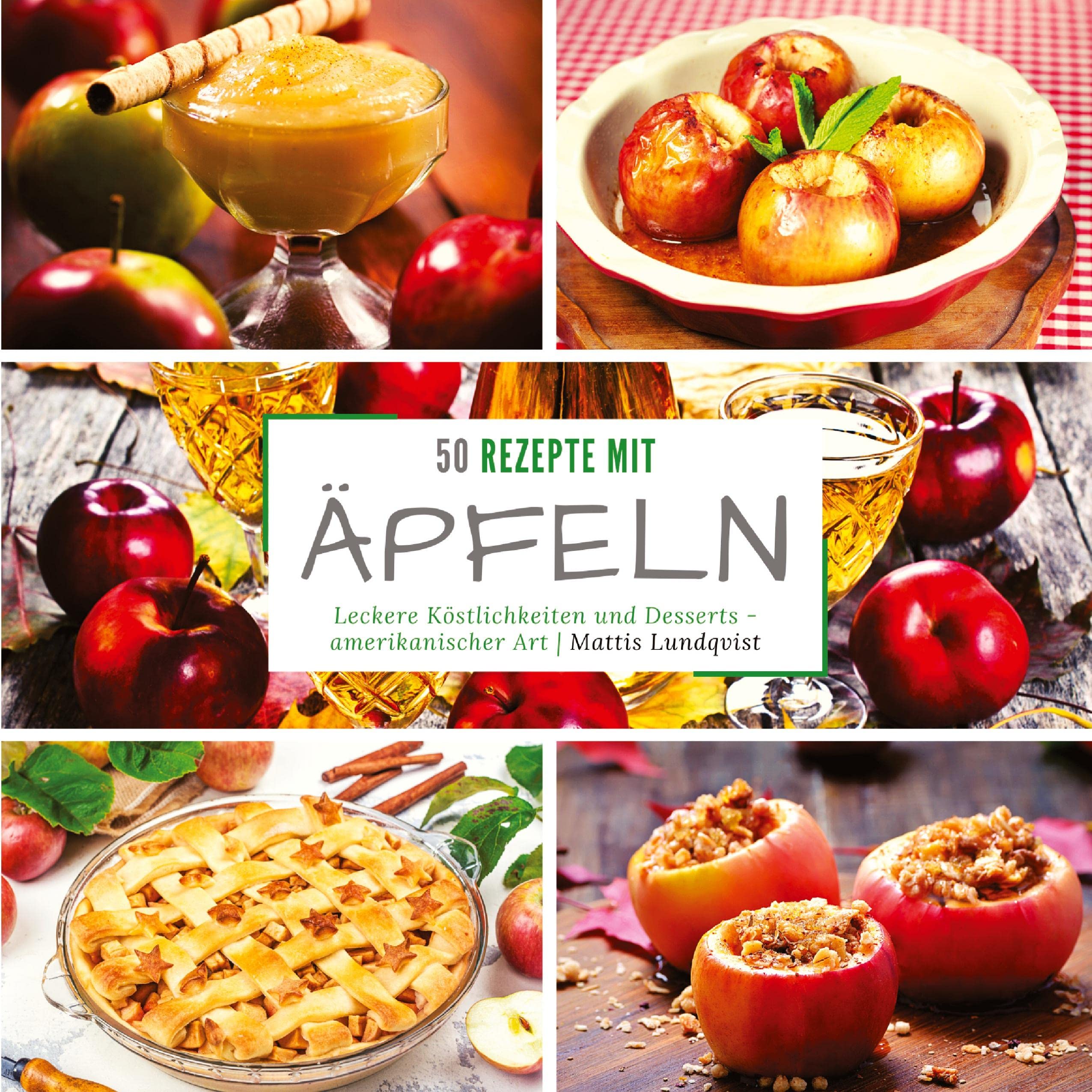 50 Rezepte mit Äpfeln: Leckere Köstlichkeiten und Desserts - Amerikanischer Art Leisure, Home & Garden