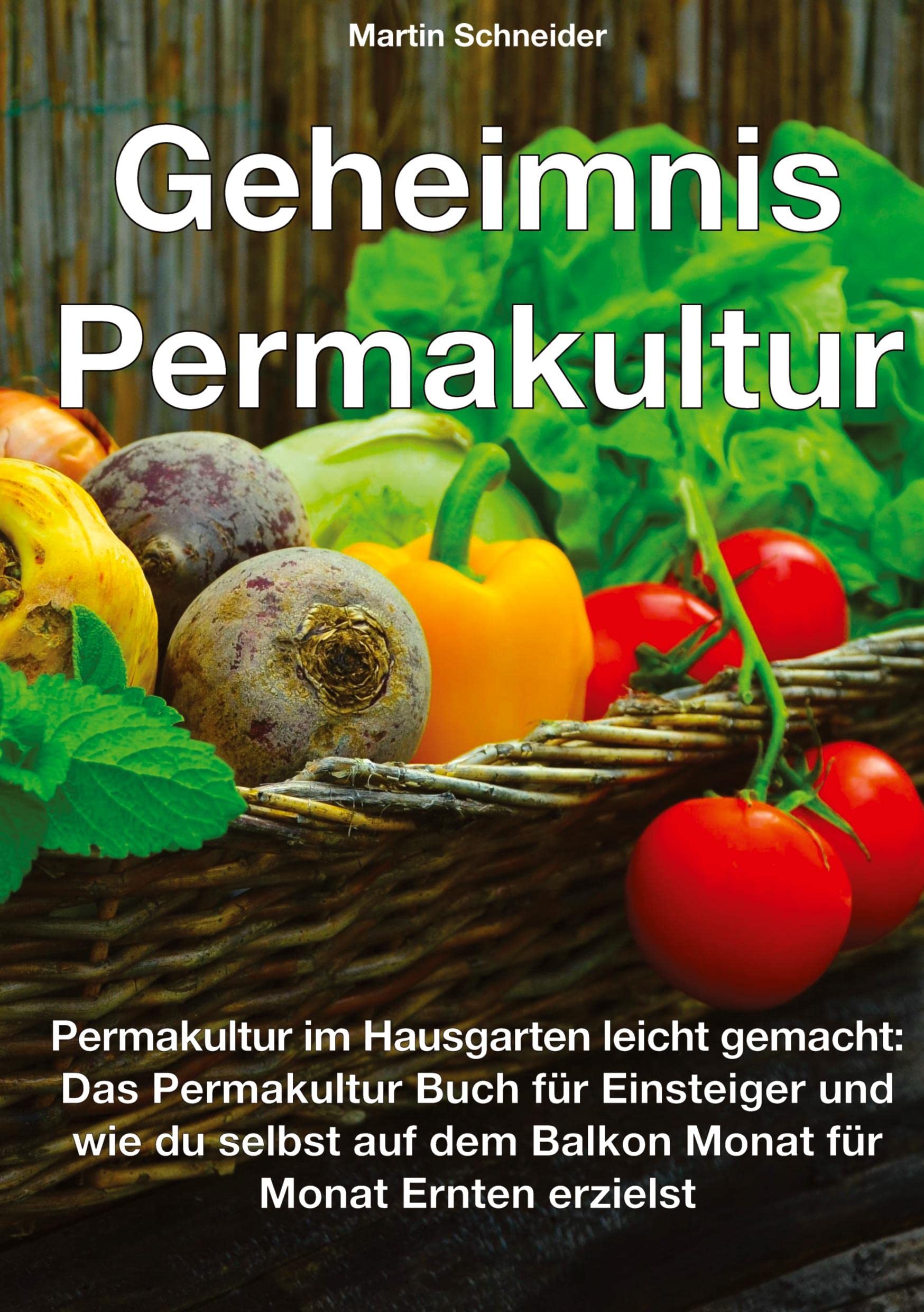 Geheimnis Permakultur: Permakultur im Hausgarten leicht gemacht: Das Permakultur Buch für Einsteiger und wie du selbst auf dem Balkon Monat für Monat Ernten erzielst Lifestyle
