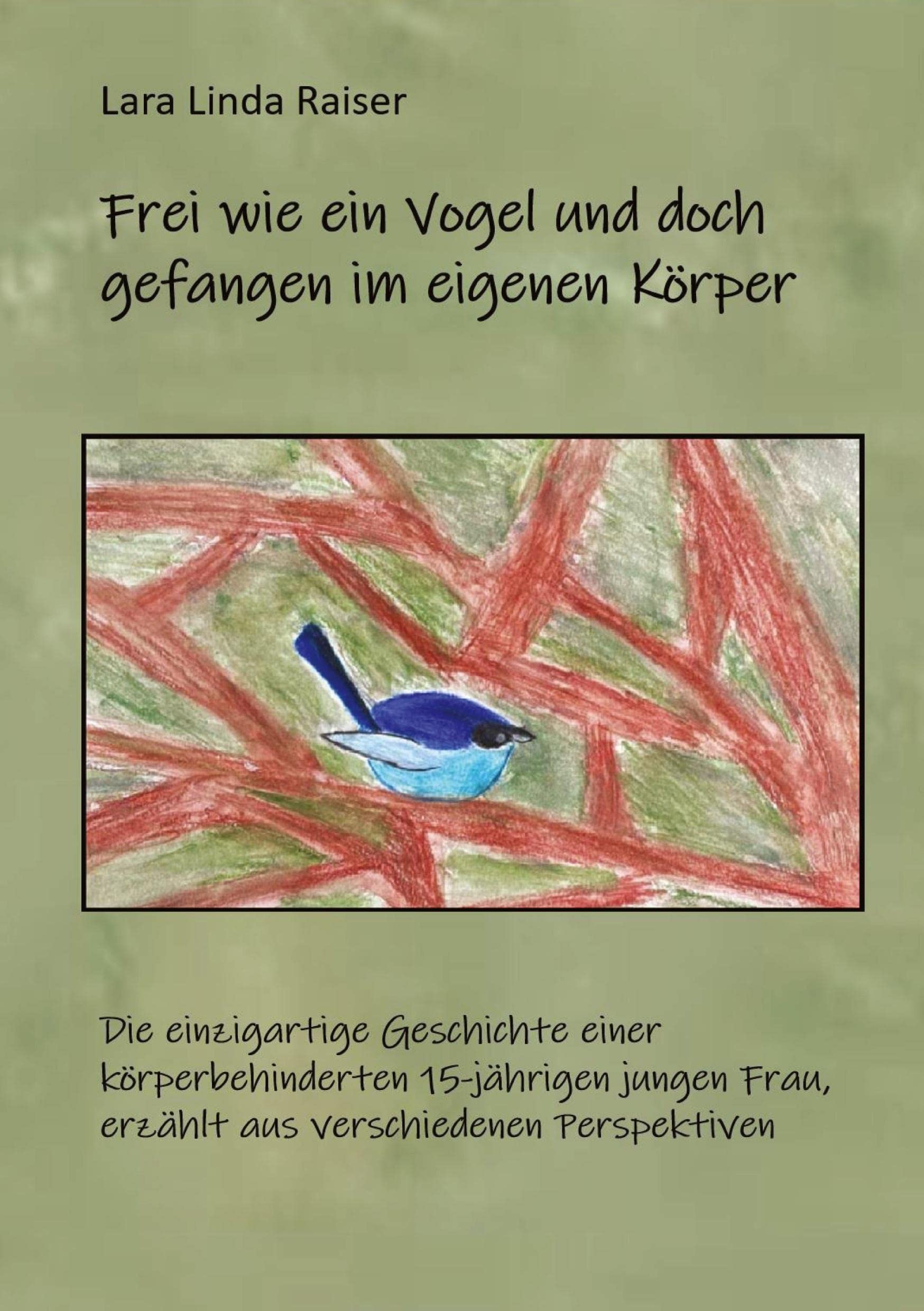 Frei wie ein Vogel und doch gefangen im eigenen Körper.: Die einzigartige Geschichte einer körperbehinderten 15-jährigen jungen Frau, erzählt aus verschiedenen Perspektiven. Personalities