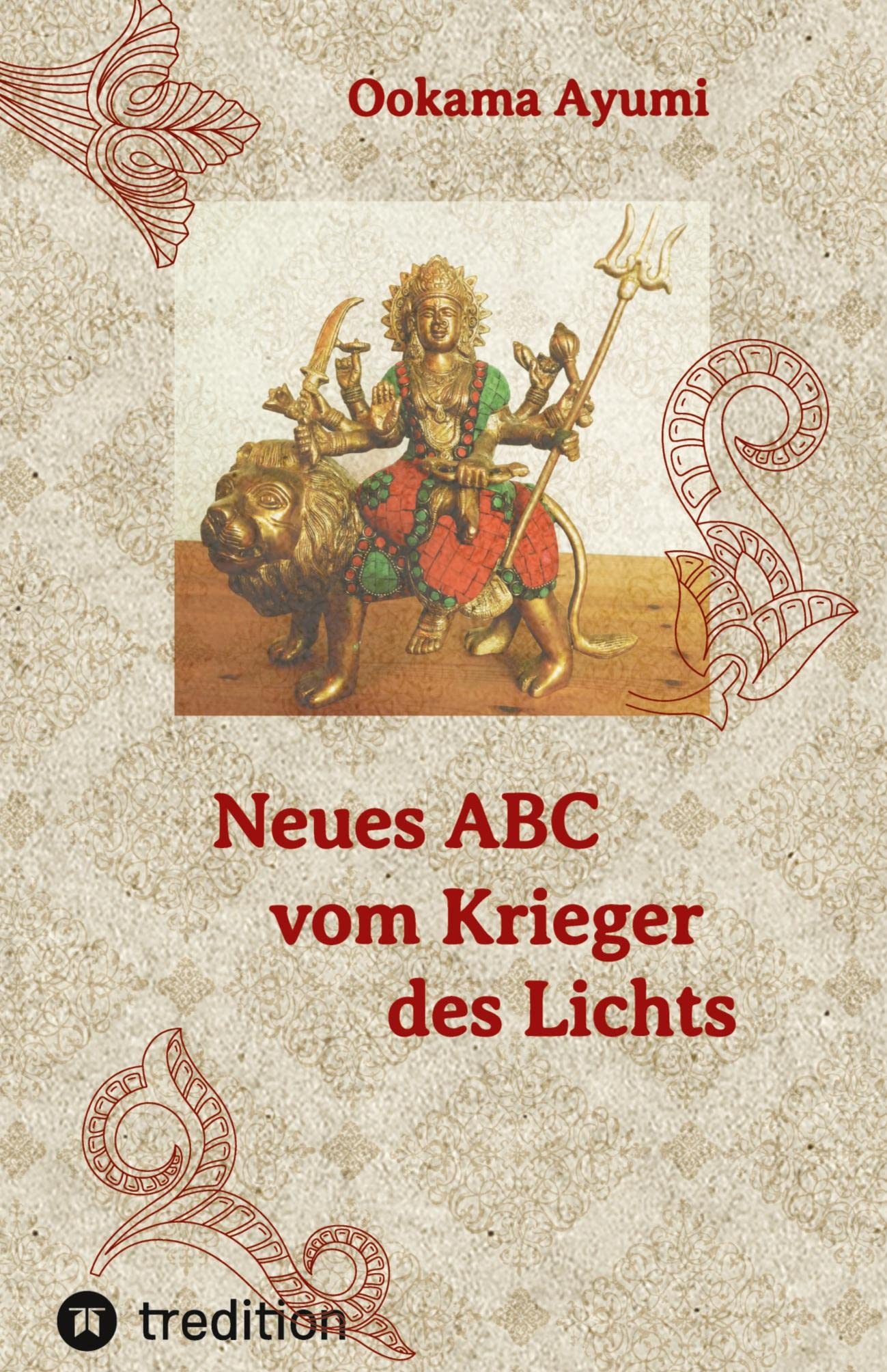 Neues ABC vom Krieger des Lichts: Wache und herzensintelligente Anleitungen, um in dieser dunklen Zeit sein inneres Licht zu bewahren und zu stärken. Contemporary literature Books