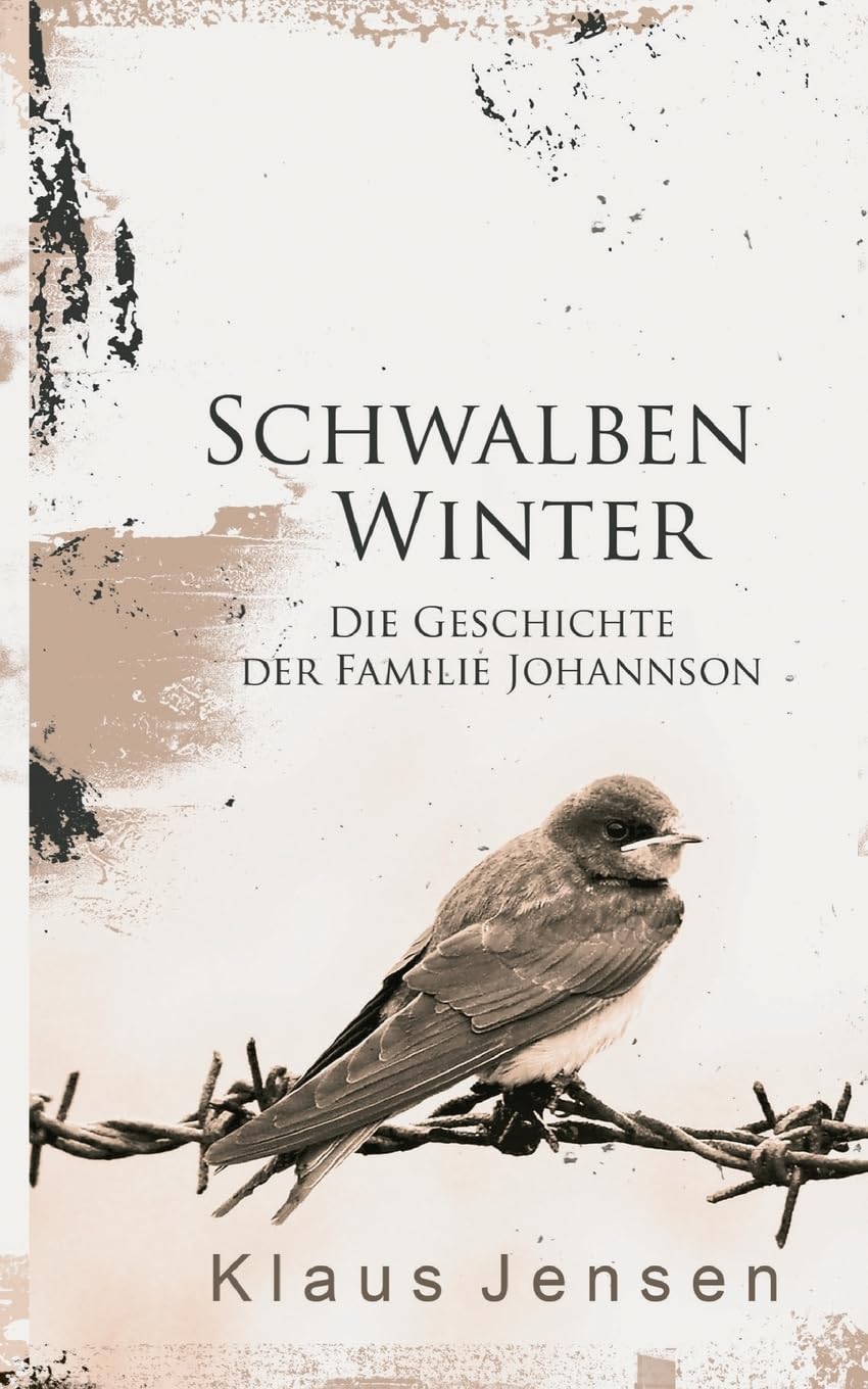 Schwalbenwinter: Die Geschichte der Familie Johannson (eine Familiensaga aus dem 19. und 20. Jahrhundert) Classics