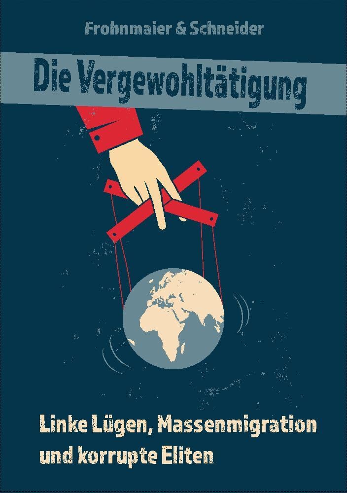 Die Vergewohltätigung: Linke Lügen, Massenmigration und korrupte Eliten Law