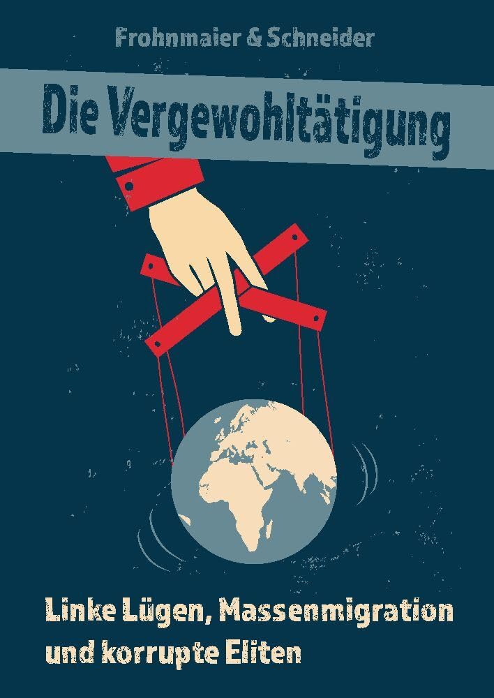 Die Vergewohltätigung: Linke Lügen, Massenmigration und korrupte Eliten Law