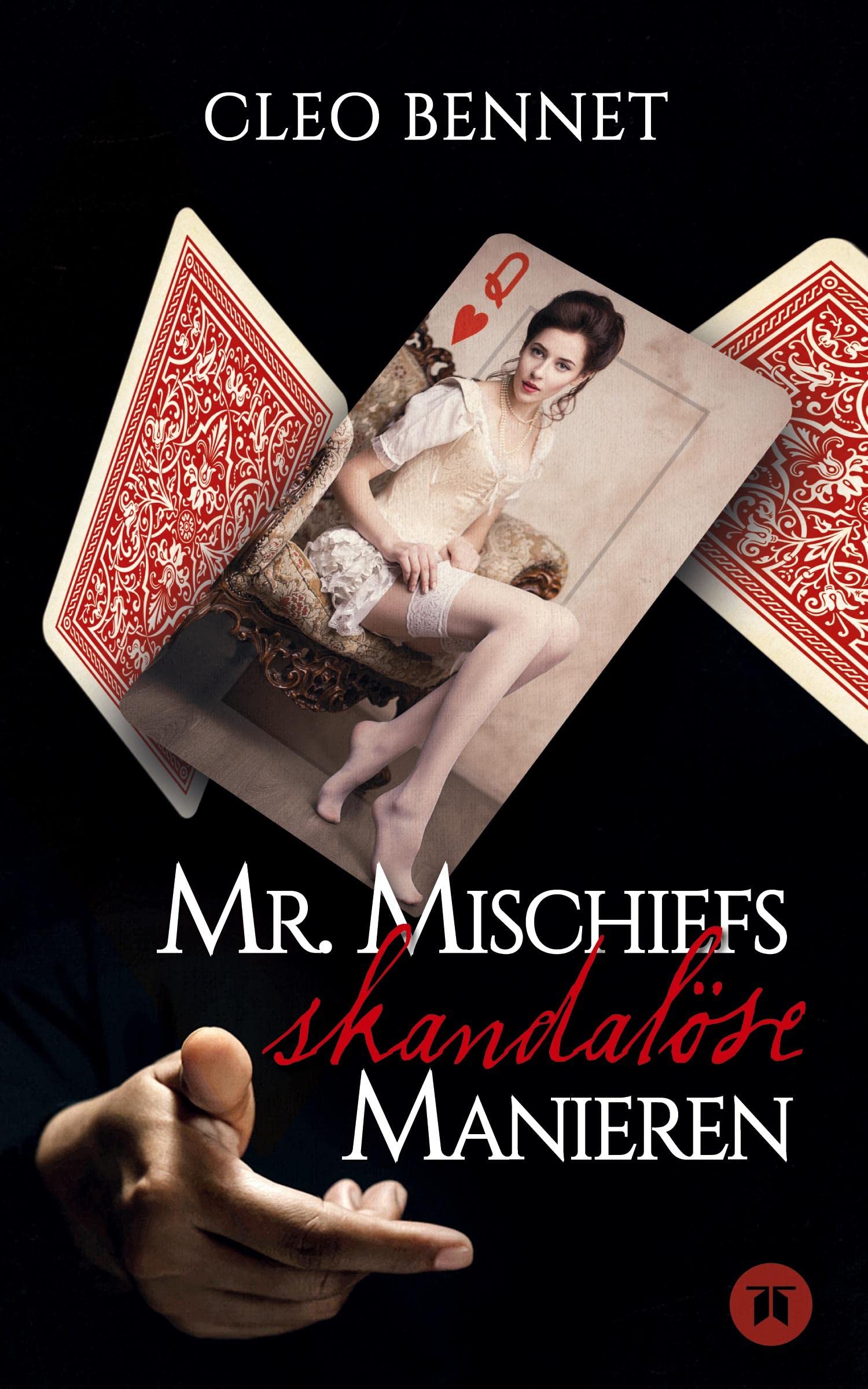 Mr. Mischiefs skandalöse Manieren: Eine ungezogene Liebesgeschichte Historical Fiction