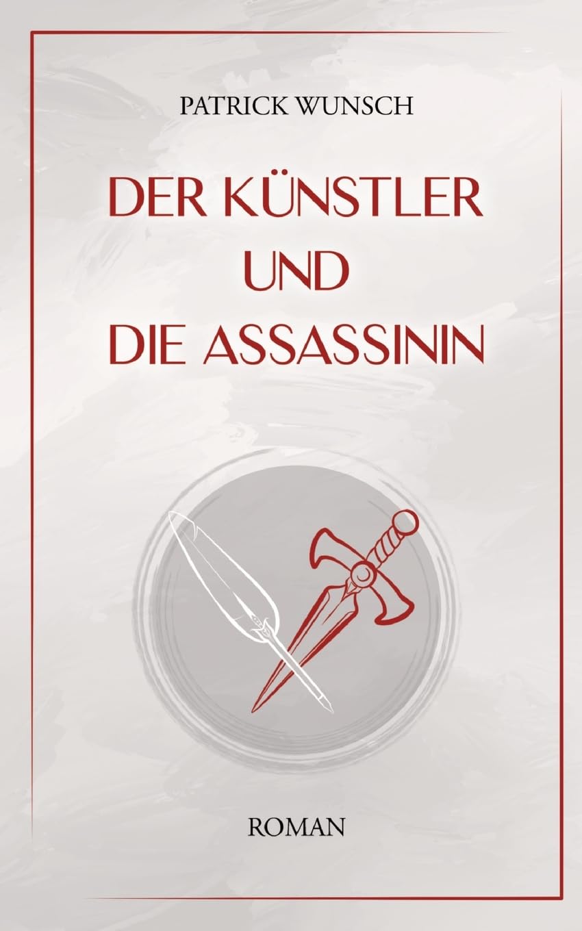 Der Künstler und die Assassinin: Zeitgenössischer Spannungsroman, poetisch und provokant Philosophy