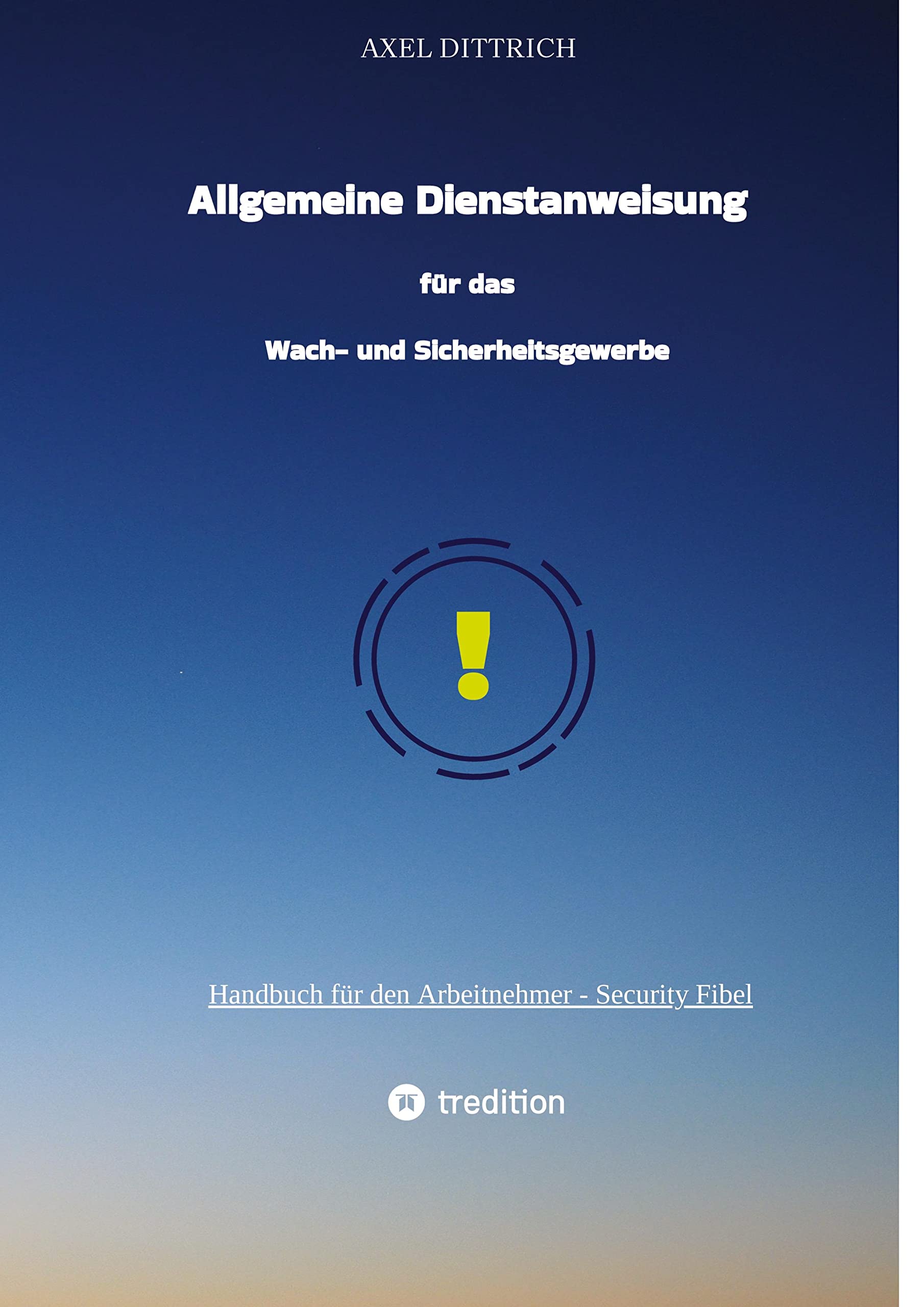 Allgemeine Dienstanweisung für das Wach- und Sicherheitsgewerbe / Sicherheitsdienst / Wachmann / Security: Handbuch für den Arbeitnehmer - Security Fibel Law
