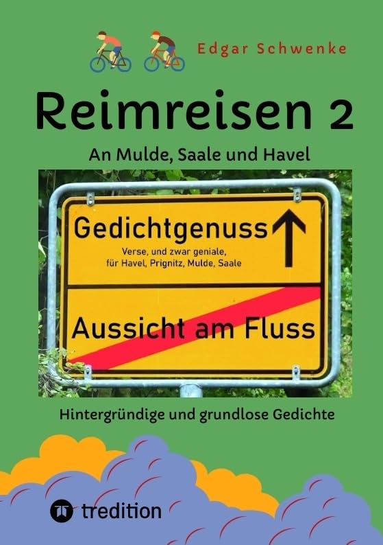 Reimreisen 2 - Von Ortsnamen und Ortsansichten zu hintergründigen und grundlosen Gedichten mit Sprachwitz: An Mulde, Saale und Havel (Reimreisen: Hintergründige und grundlose Gedichte) Contemporary literature Books