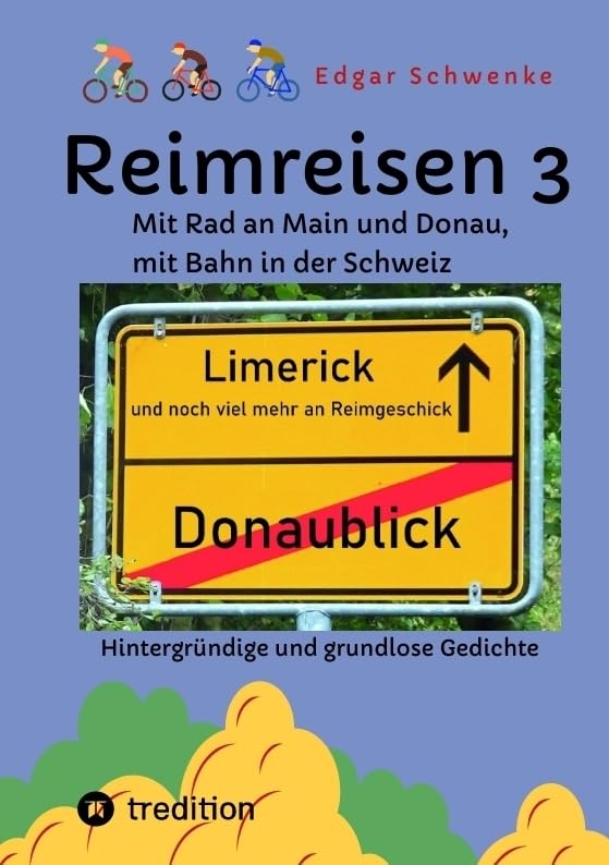 Reimreisen 3 - Von Ortsnamen und Ortsansichten zu hintergründigen und grundlosen Gedichten mit Sprachwitz: Mit Rad an Main und Donau, mit Bahn in der ... Hintergründige und grundlose Gedichte) Contemporary literature Books