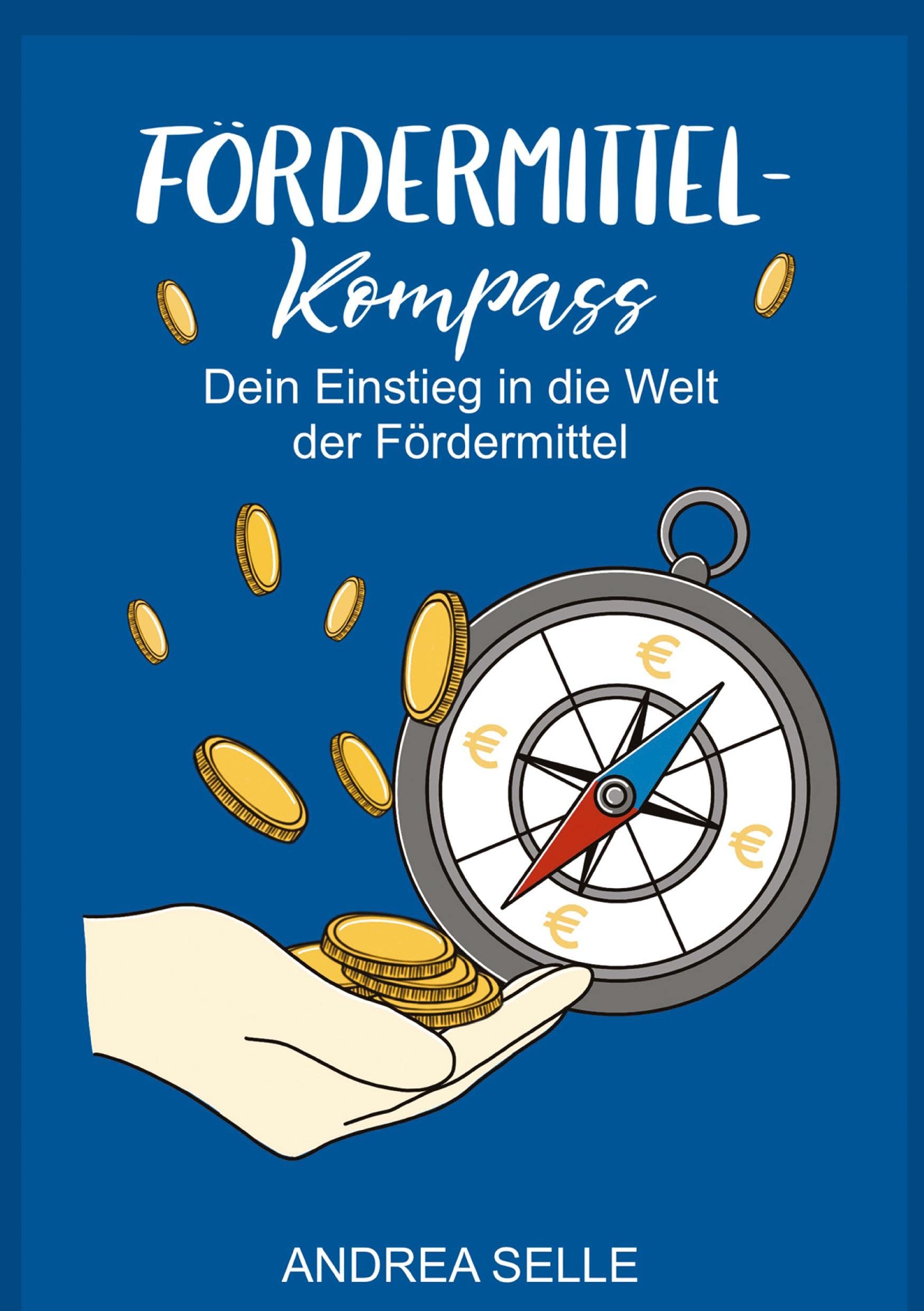 Fördermittel Kompass: Dein Einstiegsguide in die Welt der Fördermittel Business & Technology