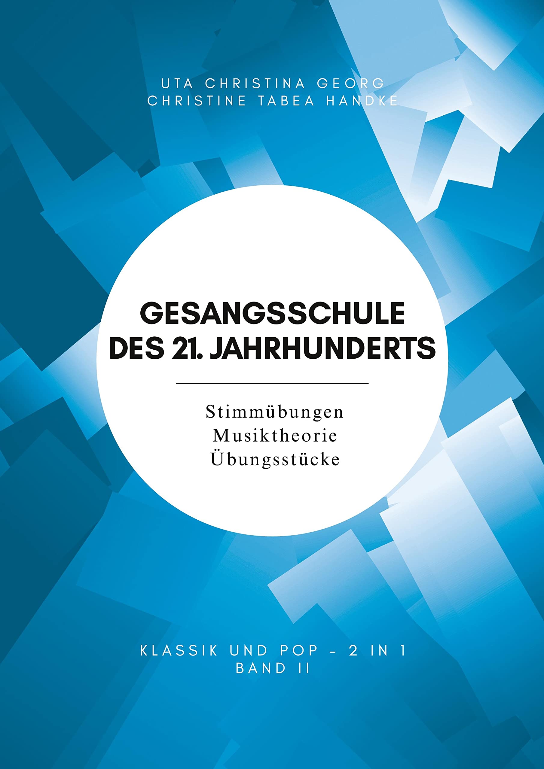 Gesangsschule des 21. Jahrhunderts - Band II Der praktische Notenband zum Singen lernen für die Mittelstufe; baut auf Band I (für Anfänger) auf und ... schöne Übungsstücke und gut erklärtes Wissen Arts & Music