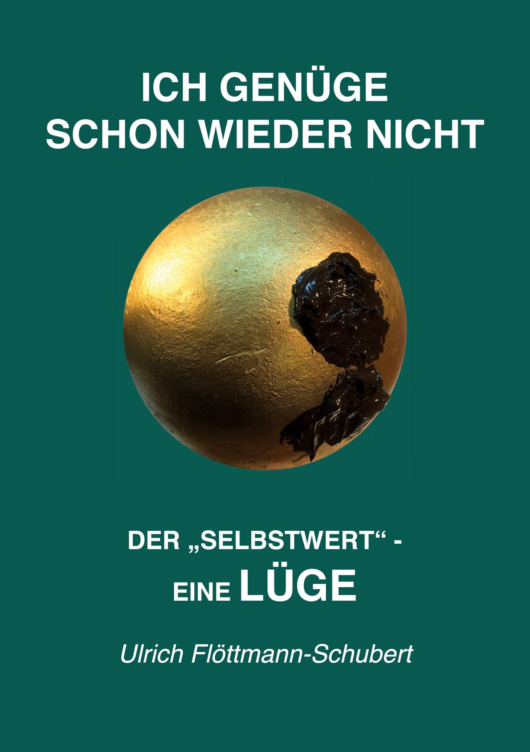 ICH GENÜGE SCHON WIEDER NICHT- Das weit verbreitete Leiden unter Minderwertigkeitsgefühlen, Versagensängsten, Angst vor dem Verlassenwerden!: Der ... selbstschädigenden Irrtum, als Lüge Medicine