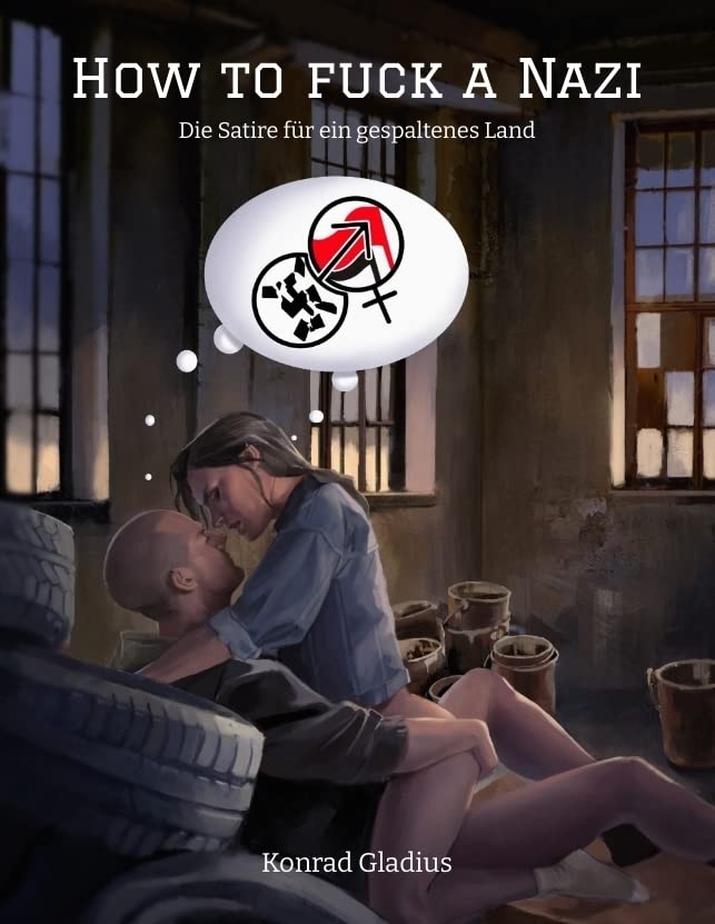 How to fuck a Nazi: Die Satire für ein gespaltenes Land Contemporary literature
