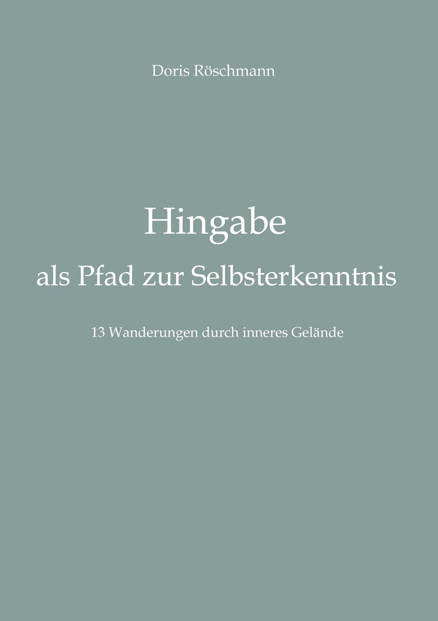 Hingabe als Pfad zur Selbsterkenntnis: 13 Wanderungen durch inneres Gelände Health, Nutrition & Fitness